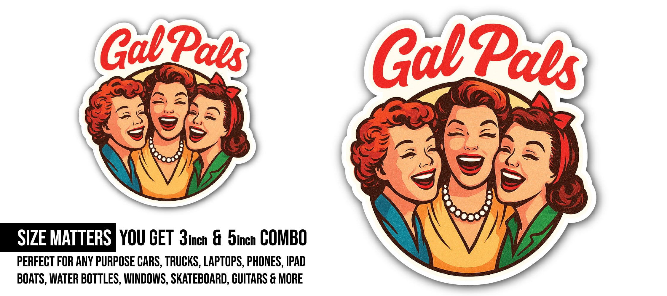 Gal Pals Sticker, Waterproof Vinyl Decal Sticker Indoor Or Outdoor 2 (Pieces) 3" and 5"