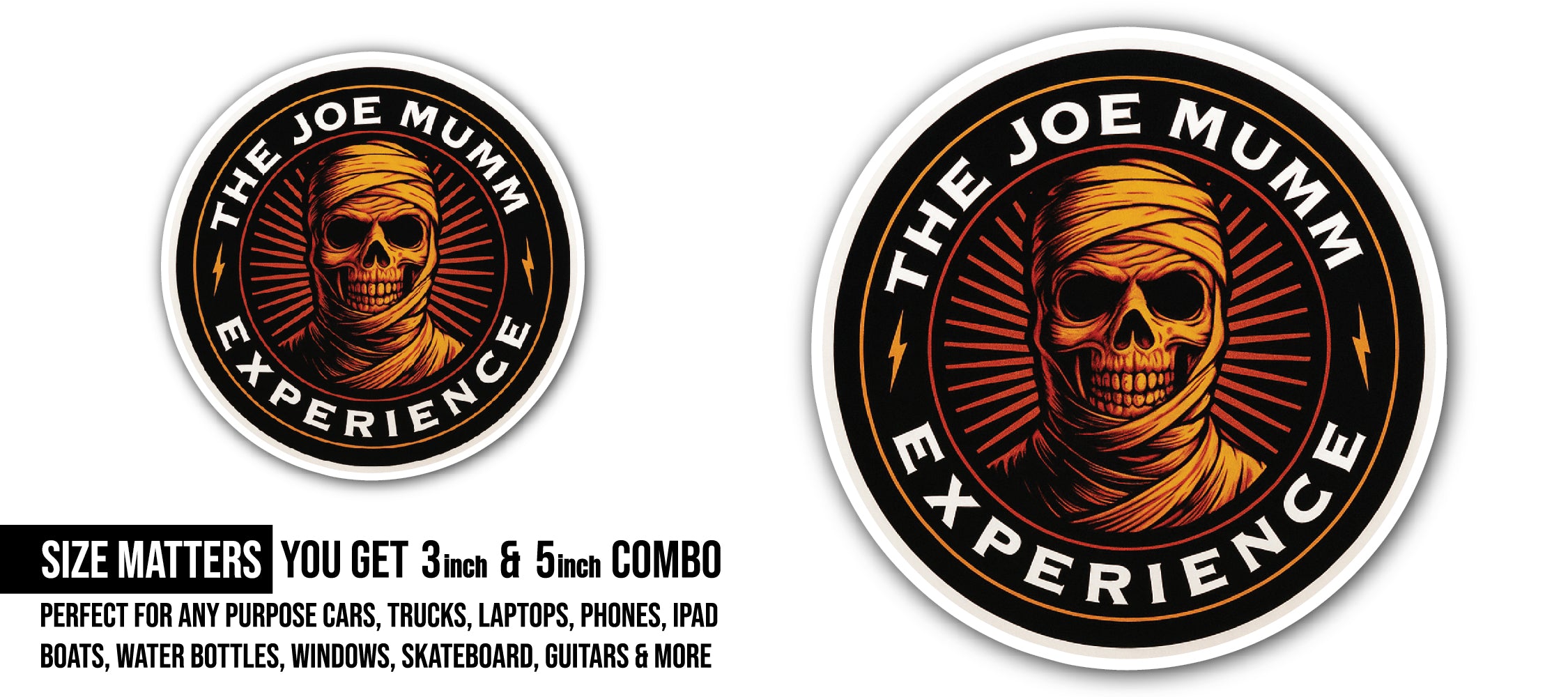 The Joe MUMM Sticker, Waterproof Vinyl Decal Sticker Indoor Or Outdoor 2 (Pieces) 3" and 5"