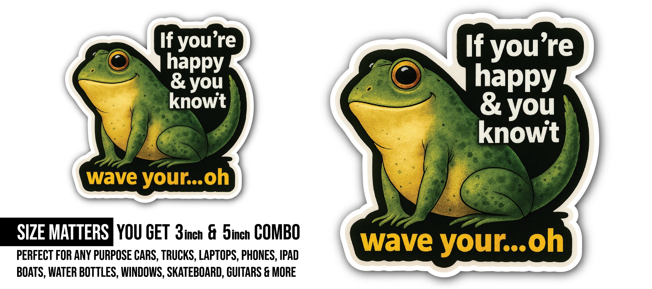Happy Frog Pun Sticker, Waterproof Vinyl Decal Sticker Indoor Or Outdoor 2 (Pieces) 3" and 5"