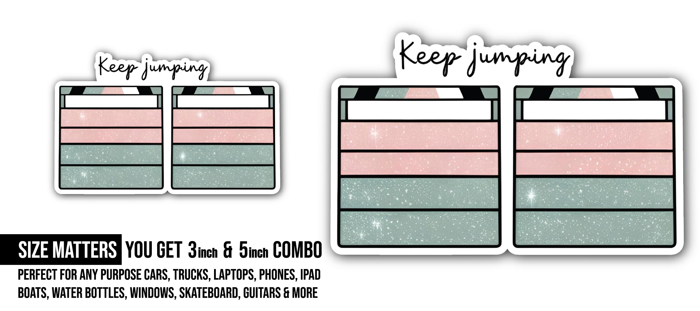 Keep Jumping Sticker, Waterproof Vinyl Decal Sticker Indoor Or Outdoor 2 (Pieces) 3" and 5"