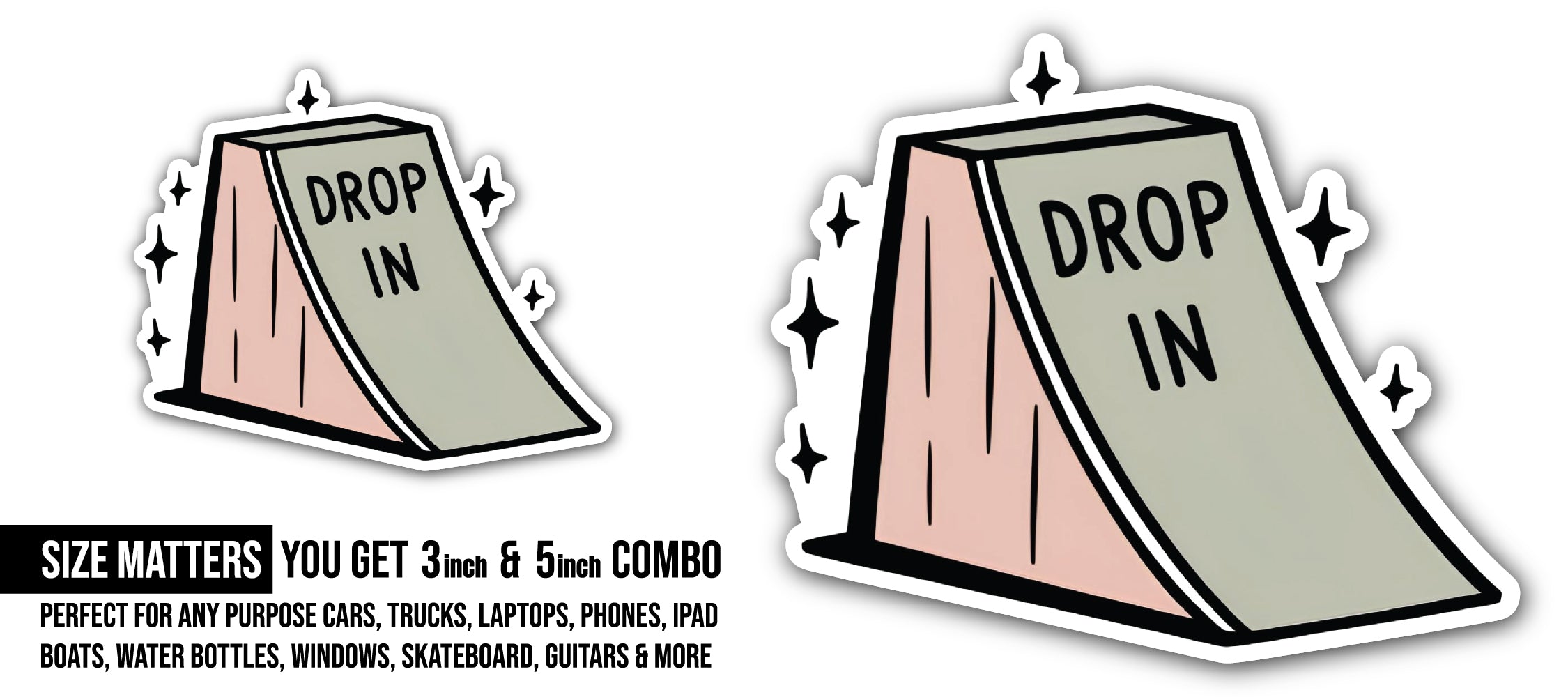 Drop in Sticker, Waterproof Vinyl Decal Sticker Indoor Or Outdoor 2 (Pieces) 3" and 5"