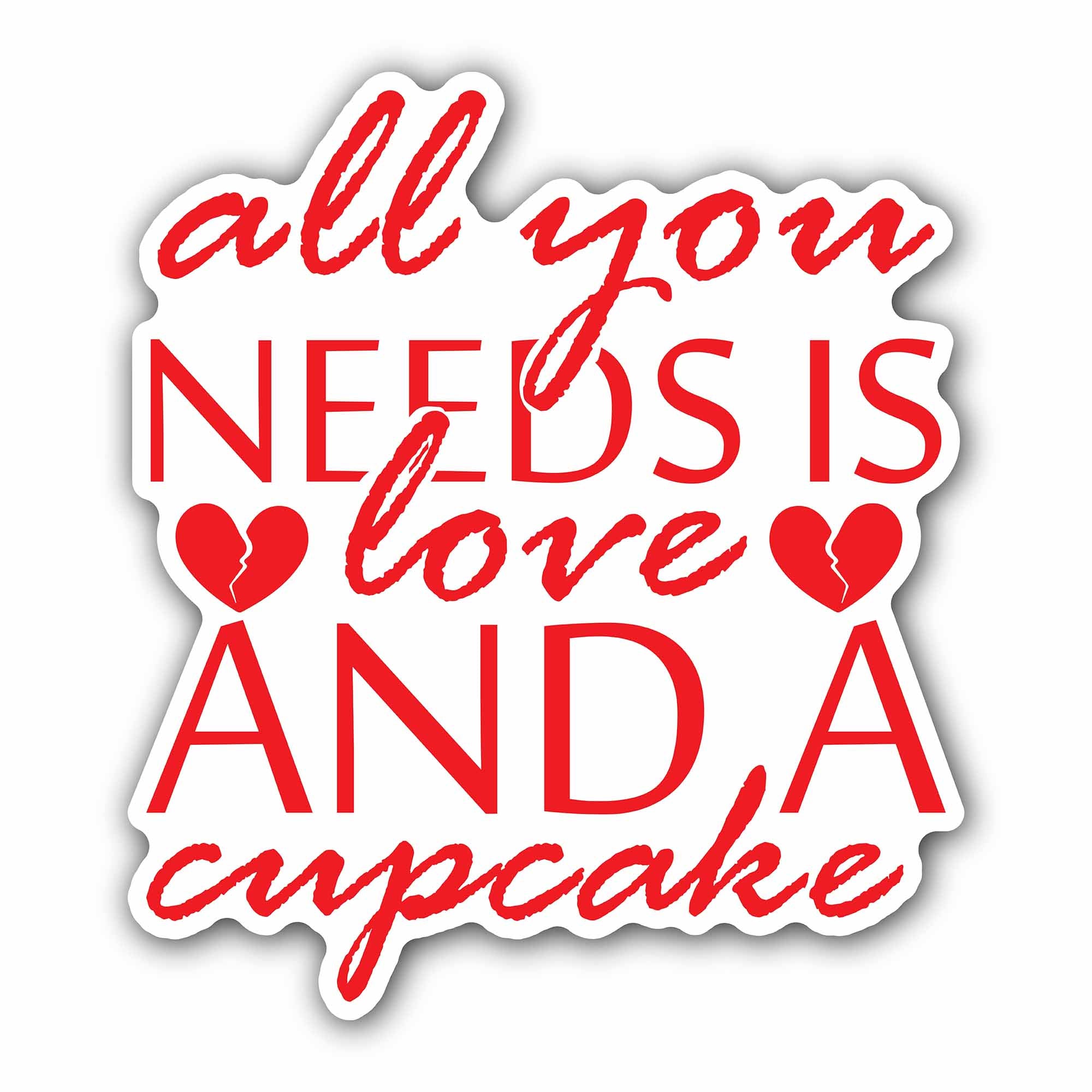 All You Need is Love and A Cupcakes Sticker, Waterproof Vinyl Decal Sticker Indoor Or Outdoor 2 (Pieces) 3" and 5"