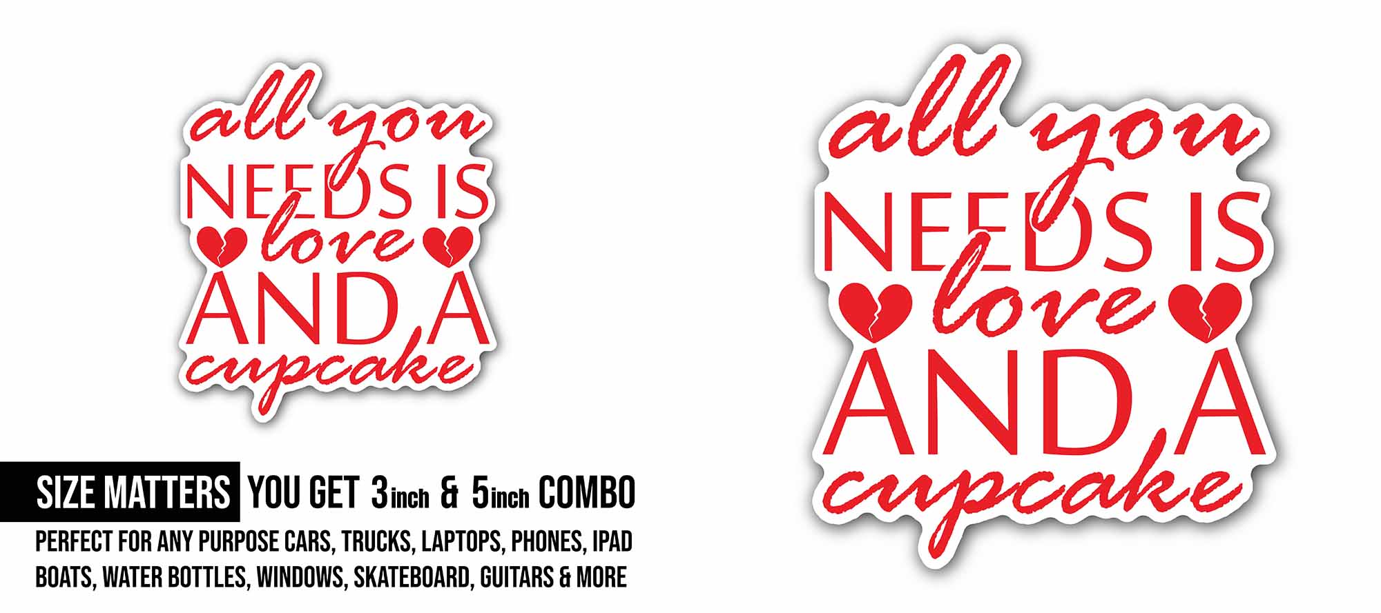 All You Need is Love and A Cupcakes Sticker, Waterproof Vinyl Decal Sticker Indoor Or Outdoor 2 (Pieces) 3" and 5"
