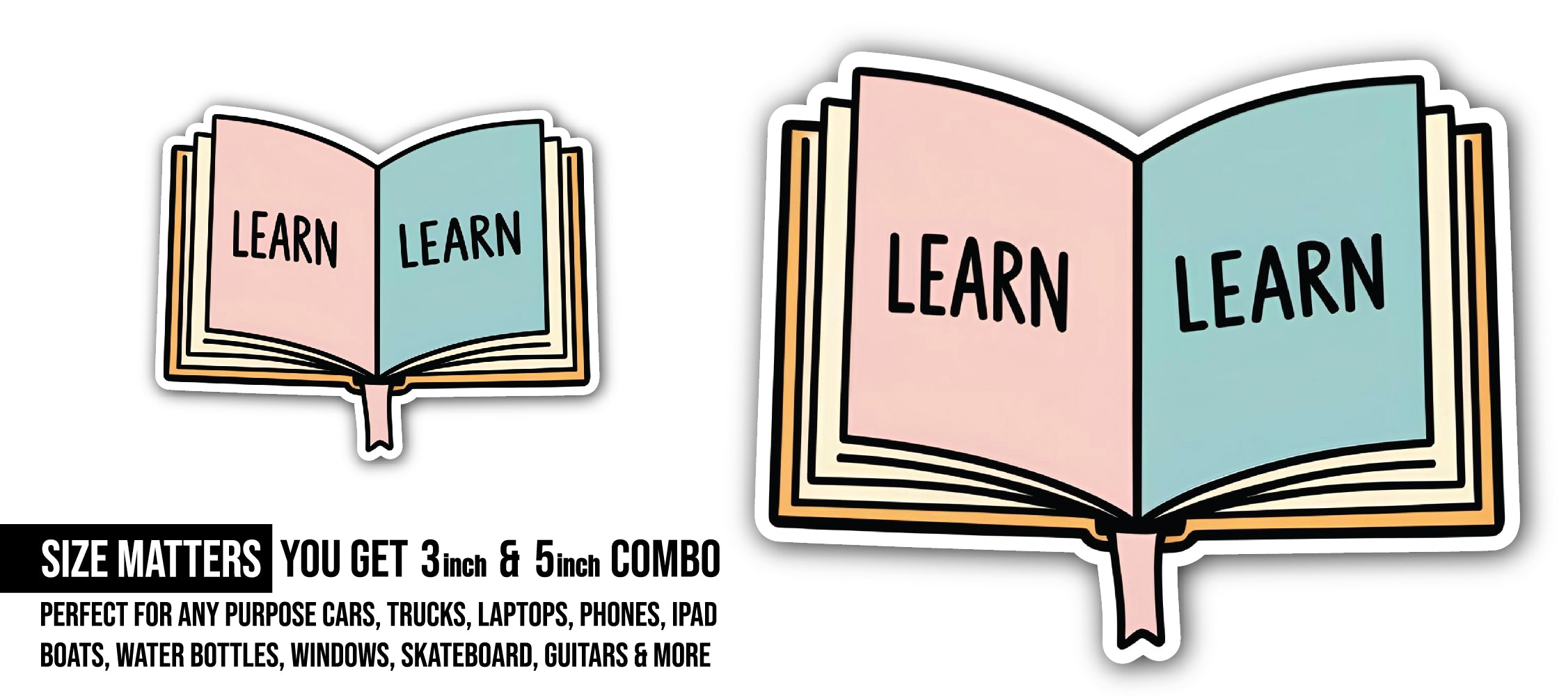 Learn Sticker, Waterproof Vinyl Decal Sticker Indoor Or Outdoor 2 (Pieces) 3" and 5"
