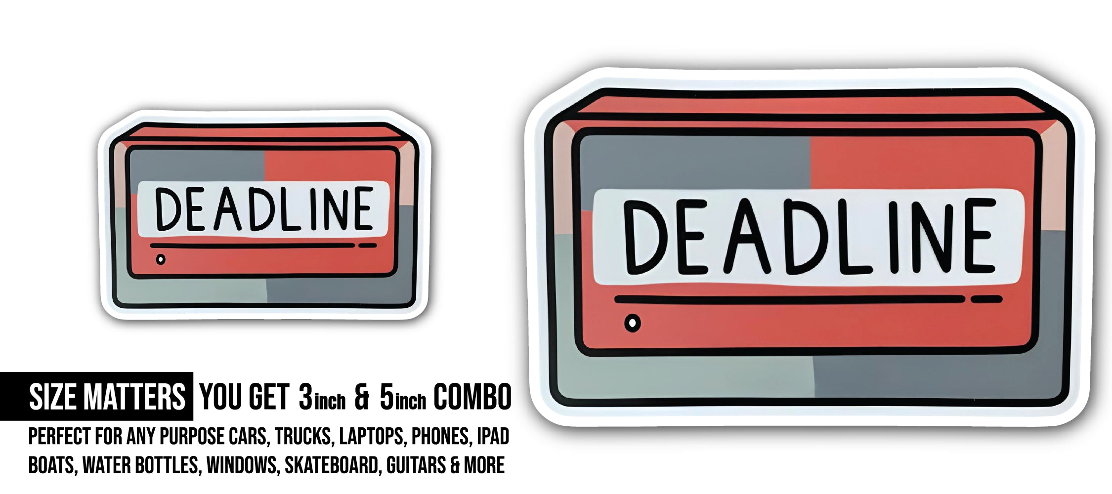 Deadline Sticker, Waterproof Vinyl Decal Sticker Indoor Or Outdoor 2 (Pieces) 3" and 5"
