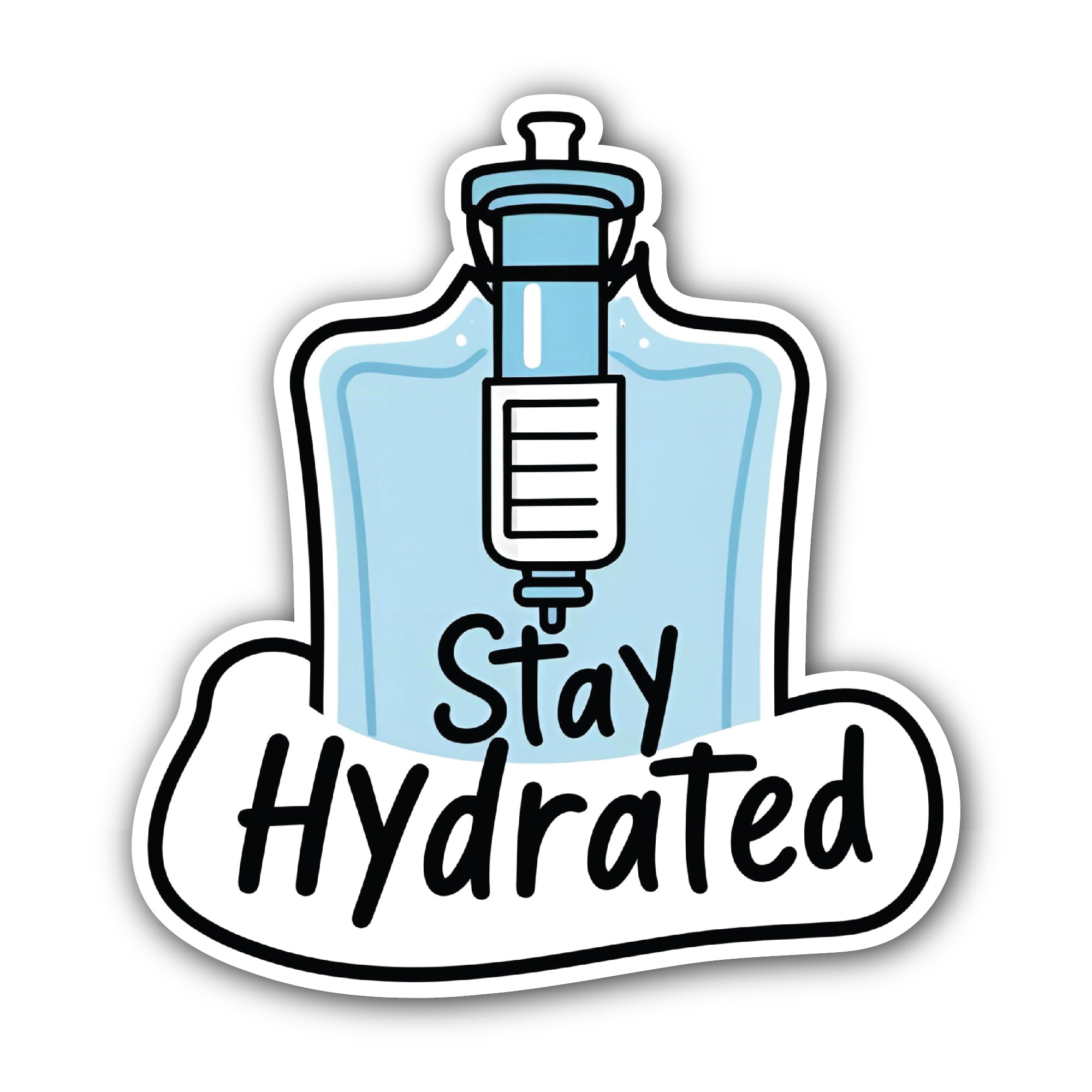 Stay Hydrated Sticker, Waterproof Vinyl Decal Sticker Indoor Or Outdoor 2 (Pieces) 3" and 5"