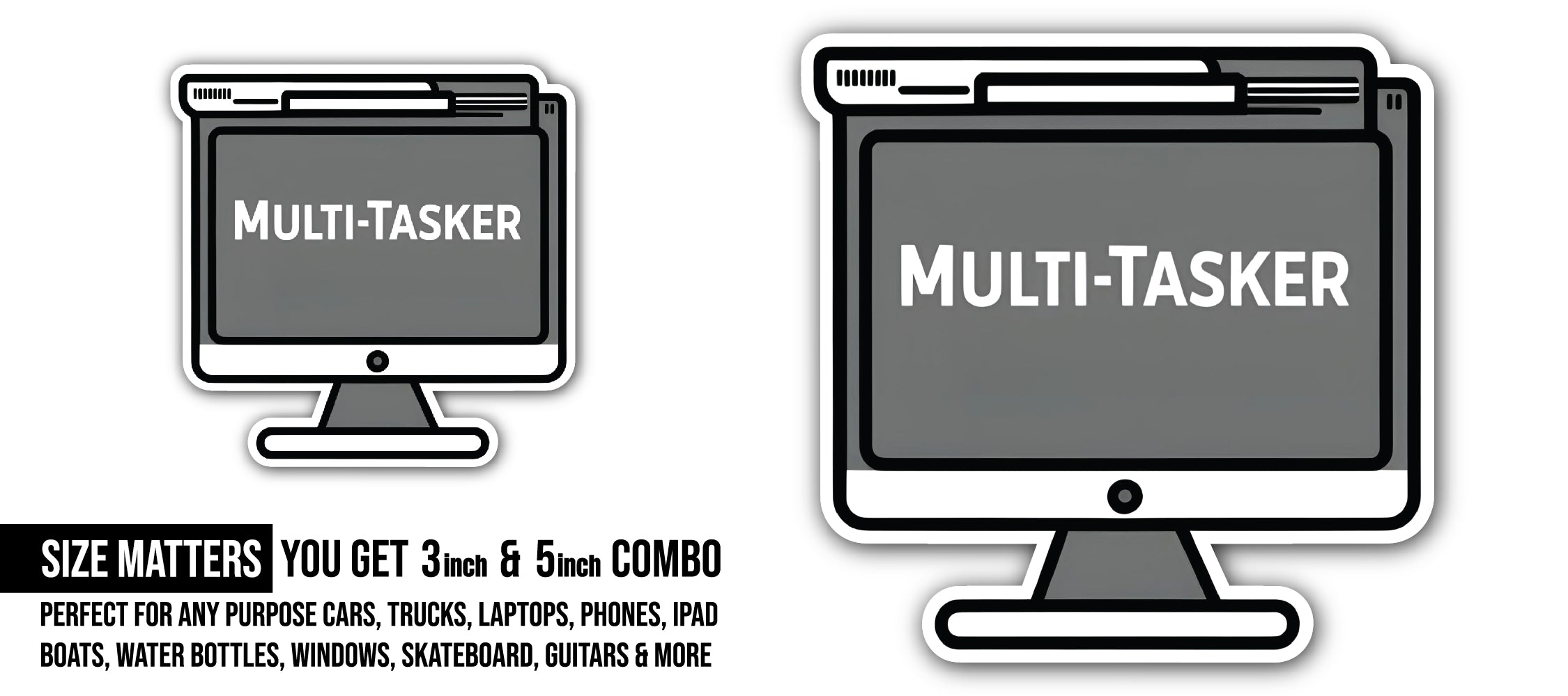 Multi-Tasker Sticker, Waterproof Vinyl Decal Sticker Indoor Or Outdoor 2 (Pieces) 3" and 5"
