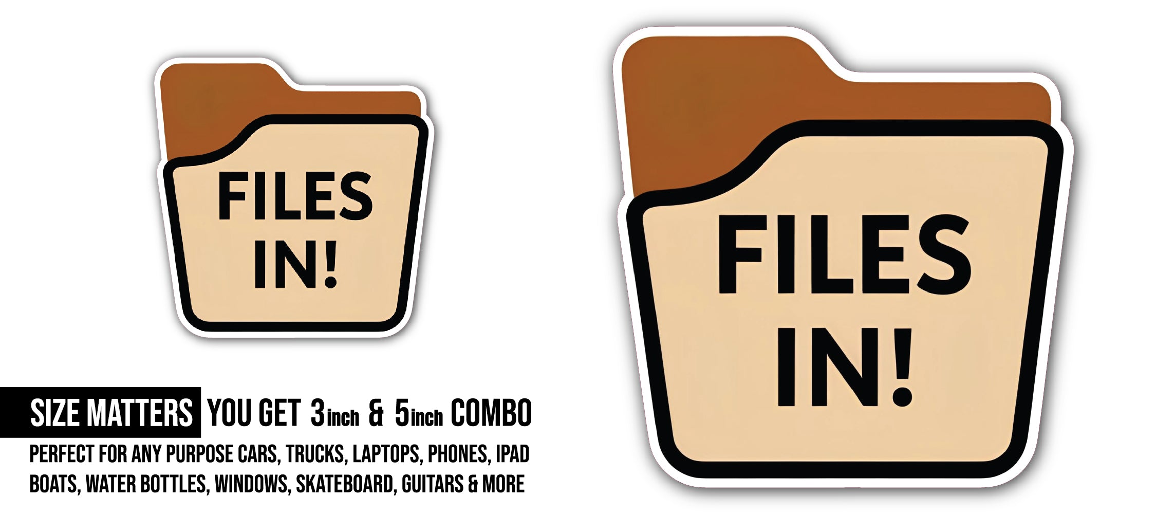 Files in Sticker, Waterproof Vinyl Decal Sticker Indoor Or Outdoor 2 (Pieces) 3" and 5"