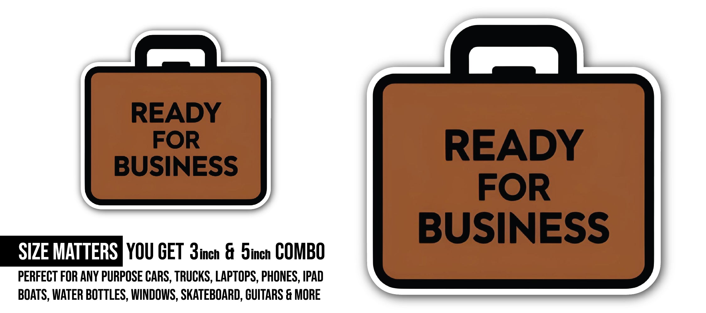 Ready for Business Sticker, Waterproof Vinyl Decal Sticker Indoor Or Outdoor 2 (Pieces) 3" and 5"