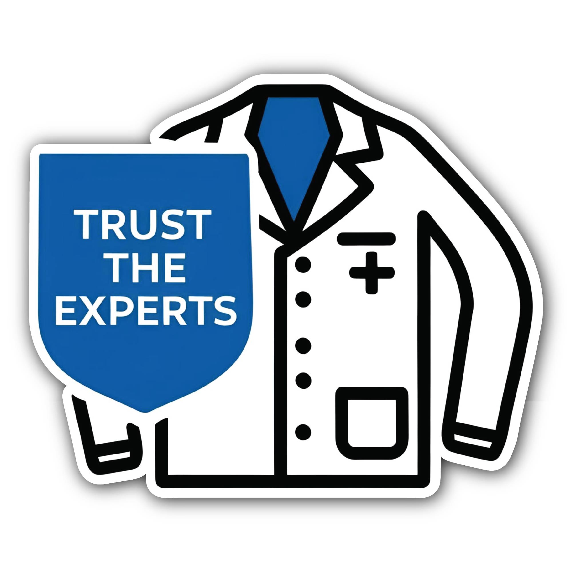 Trust The Experts Sticker, Waterproof Vinyl Decal Sticker Indoor Or Outdoor 2 (Pieces) 3" and 5"
