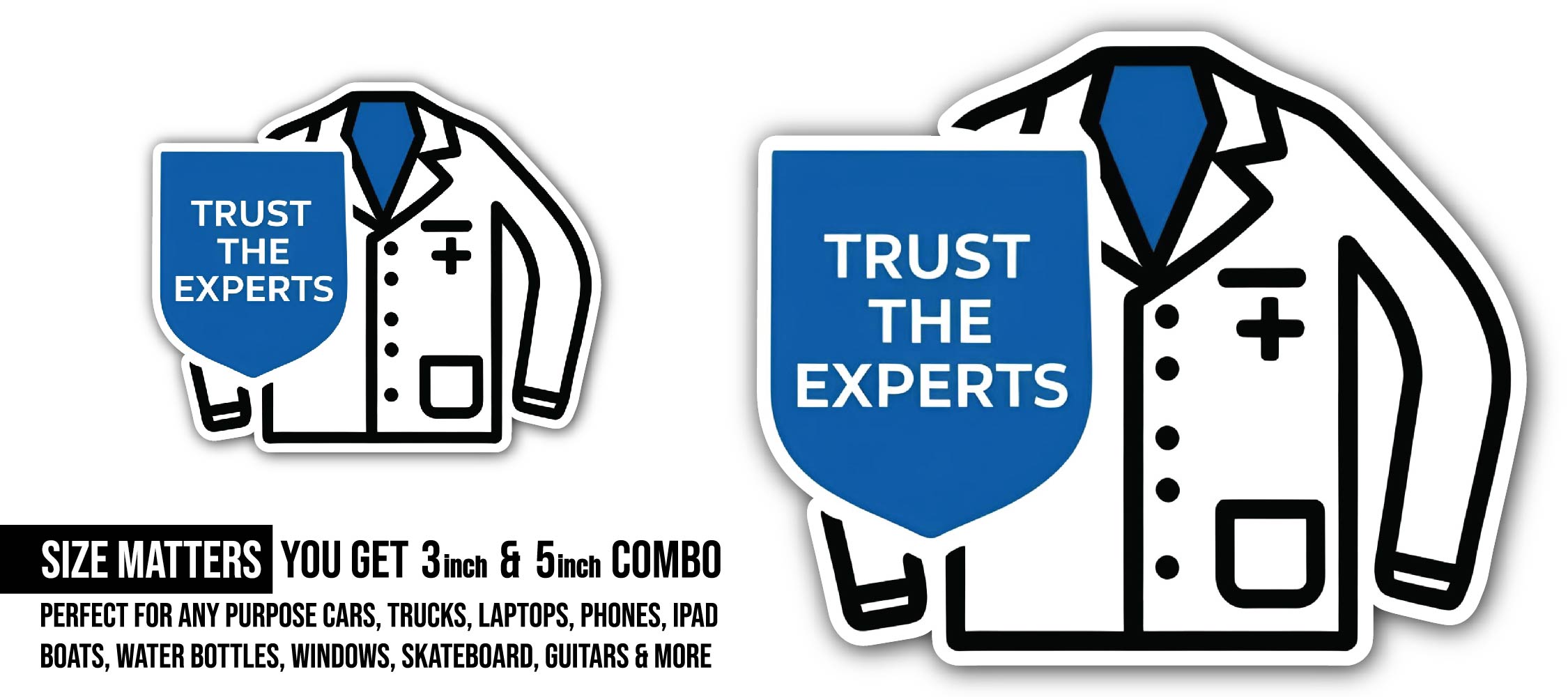 Trust The Experts Sticker, Waterproof Vinyl Decal Sticker Indoor Or Outdoor 2 (Pieces) 3" and 5"