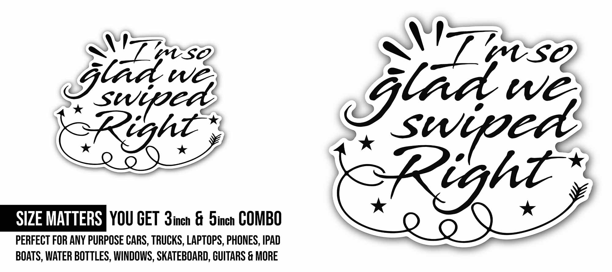I'm So Glad We Swiped Right Sticker, Waterproof Vinyl Decal Sticker Indoor Or Outdoor 2 (Pieces) 3" and 5"