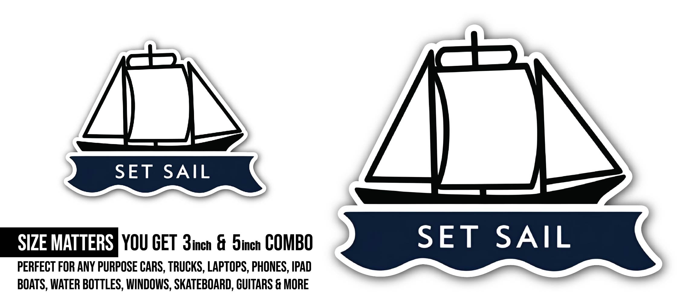 Set Sail Sticker, Waterproof Vinyl Decal Sticker Indoor Or Outdoor 2 (Pieces) 3" and 5"