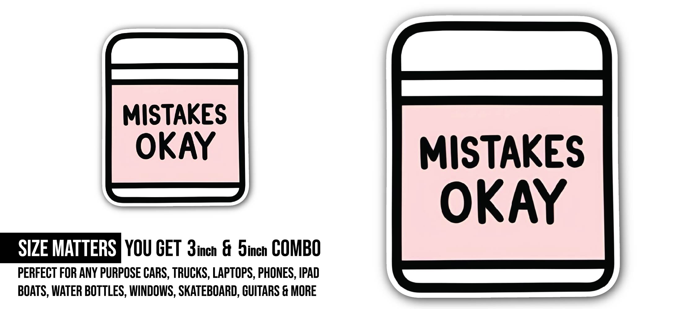 Mistakes Okay Sticker, Waterproof Vinyl Decal Sticker Indoor Or Outdoor 2 (Pieces) 3" and 5"