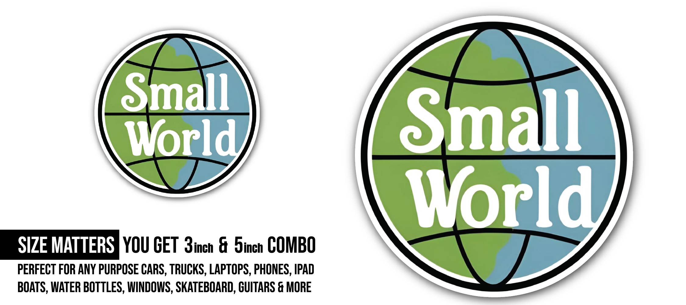 Small World Sticker, Waterproof Vinyl Decal Sticker Indoor Or Outdoor 2 (Pieces) 3" and 5"