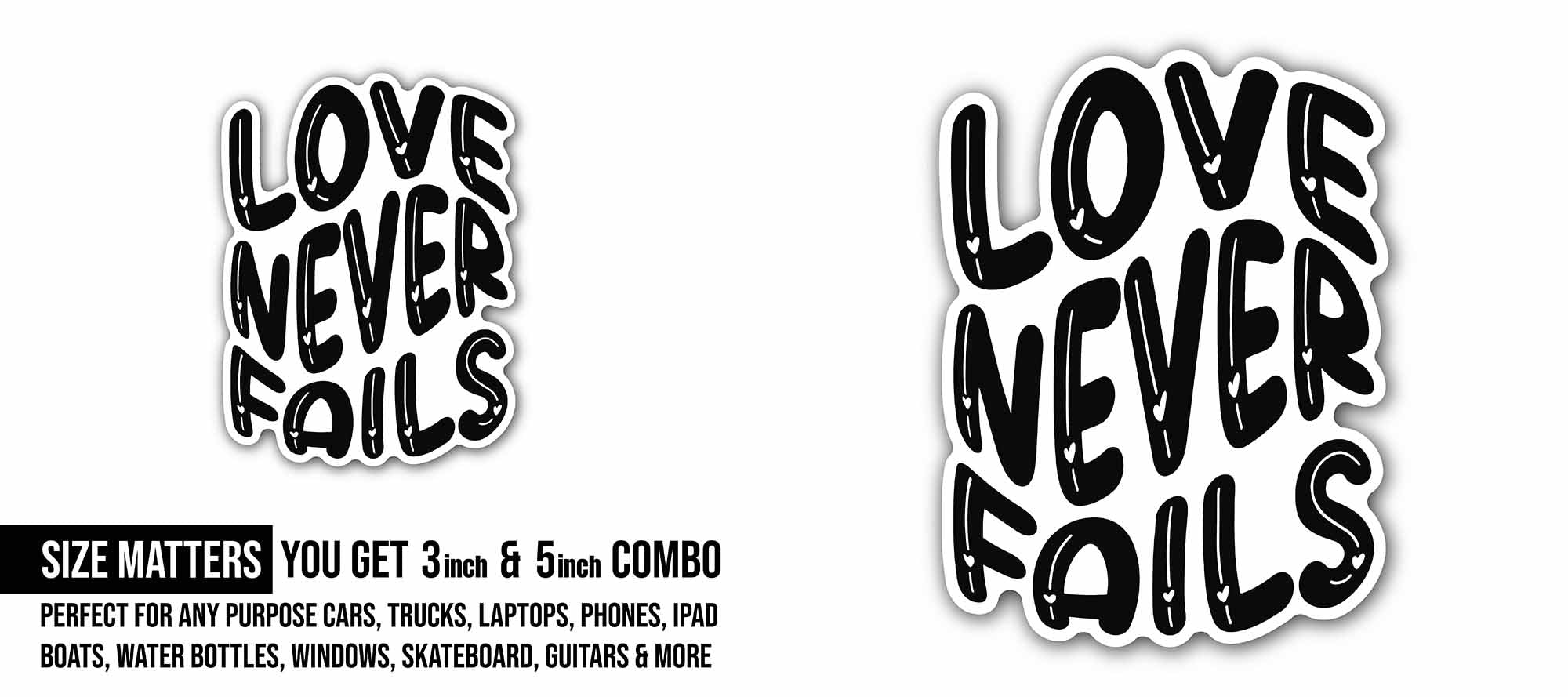 Black Color Love Never Fails Text Sticker, Waterproof Vinyl Decal Sticker Indoor Or Outdoor 2 (Pieces) 3" and 5"