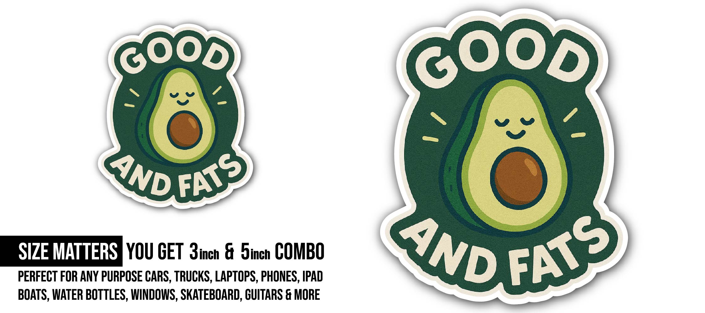 Good & Fats Sticker, Waterproof Vinyl Decal Sticker Indoor Or Outdoor 2 (Pieces) 3" and 5"