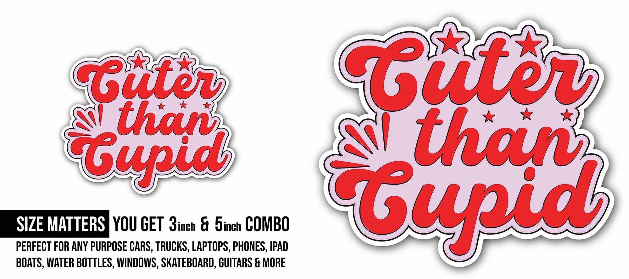 Cuter Than Cupid Sticker, Waterproof Vinyl Decal Sticker Indoor Or Outdoor 2 (Pieces) 3" and 5"