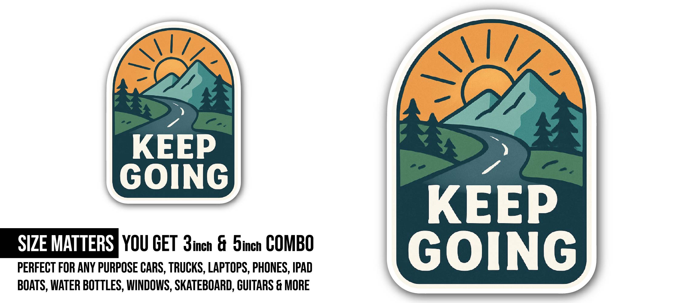 Keep Going Sticker, Waterproof Vinyl Decal Sticker Indoor Or Outdoor 2 (Pieces) 3" and 5"