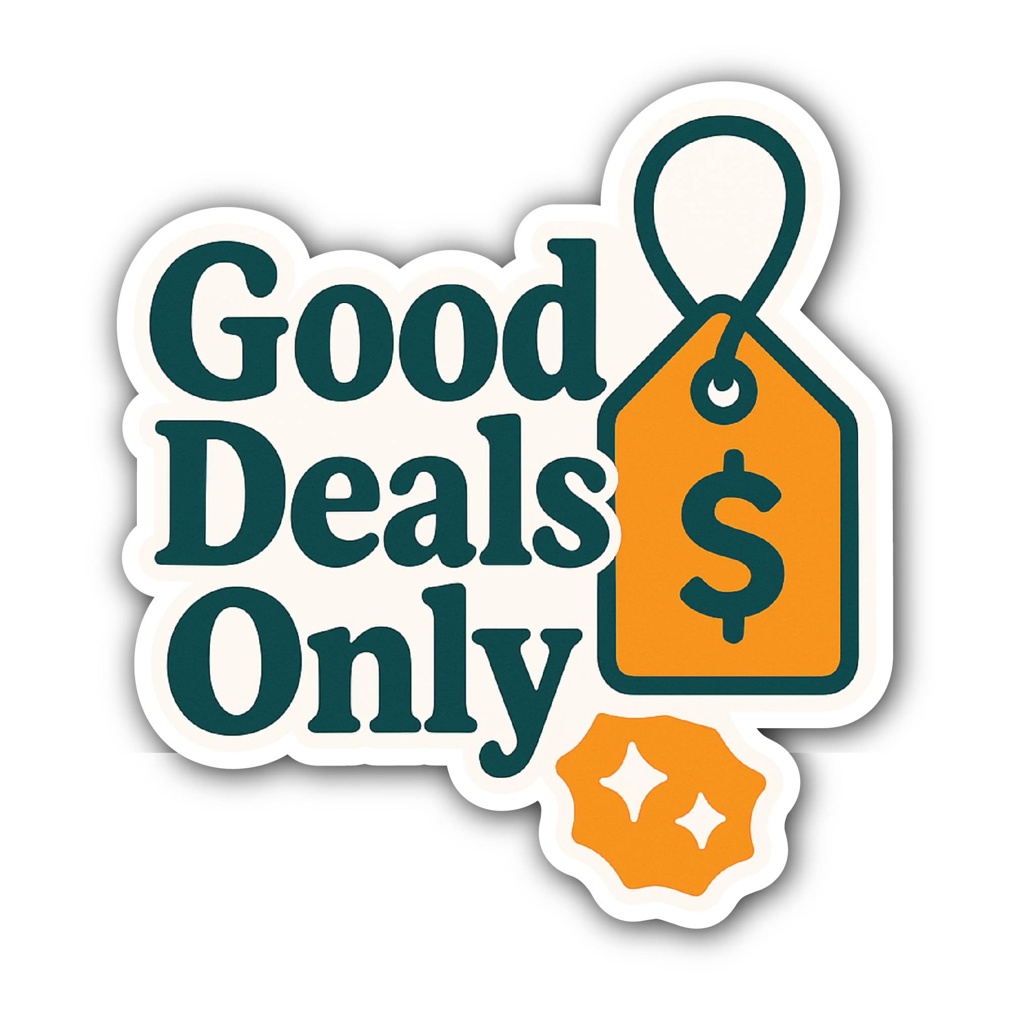 Good Deals Only Sticker, Waterproof Vinyl Decal Sticker Indoor Or Outdoor 2 (Pieces) 3" and 5"