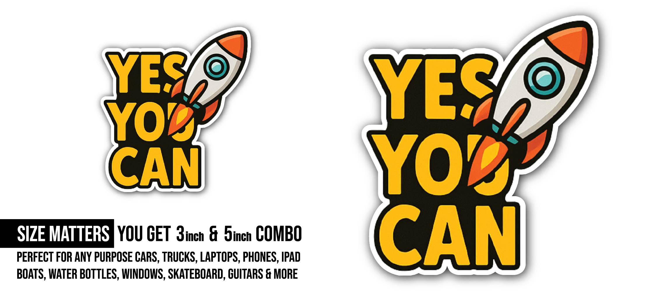 Yes You Can Sticker, Waterproof Vinyl Decal Sticker Indoor Or Outdoor 2 (Pieces) 3" and 5"