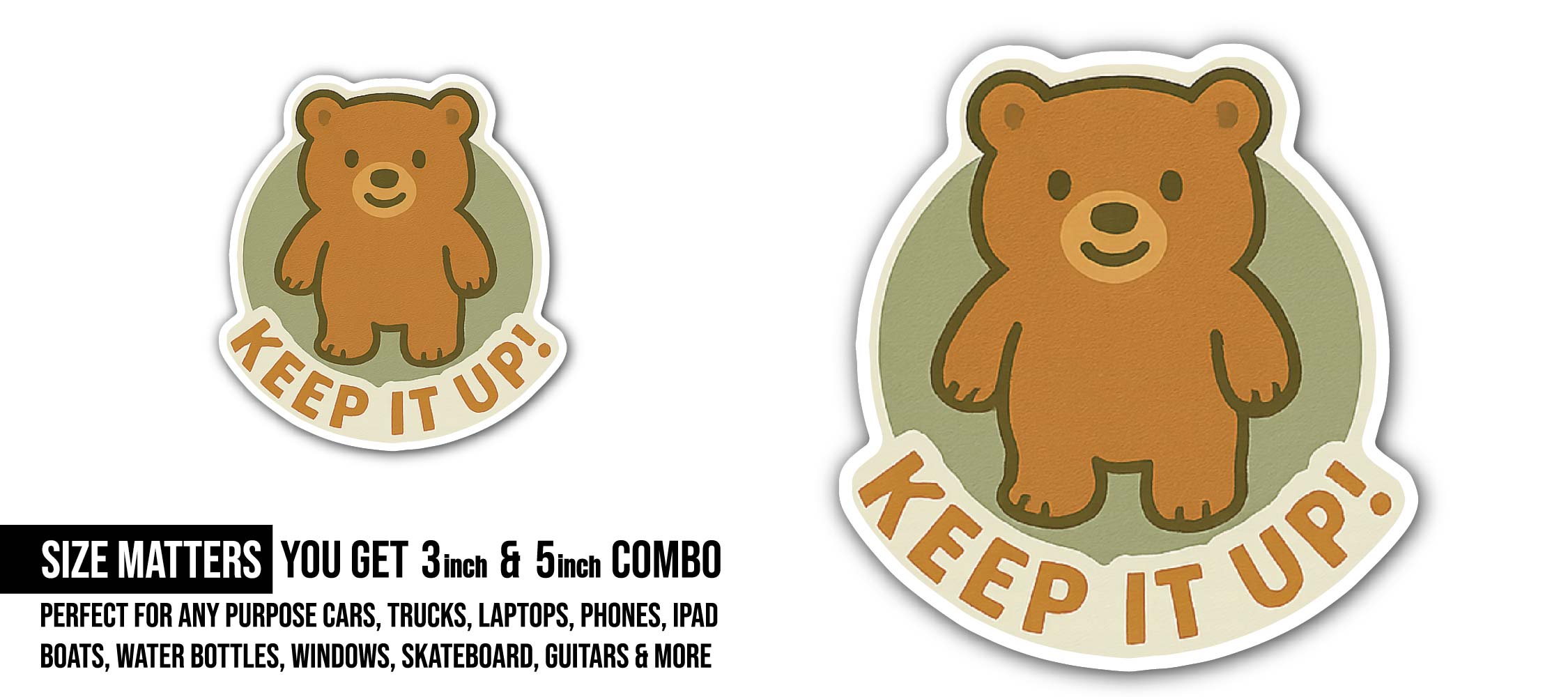 Keep It Up Bear Sticker, Waterproof Vinyl Decal Sticker Indoor Or Outdoor 2 (Pieces) 3" and 5"