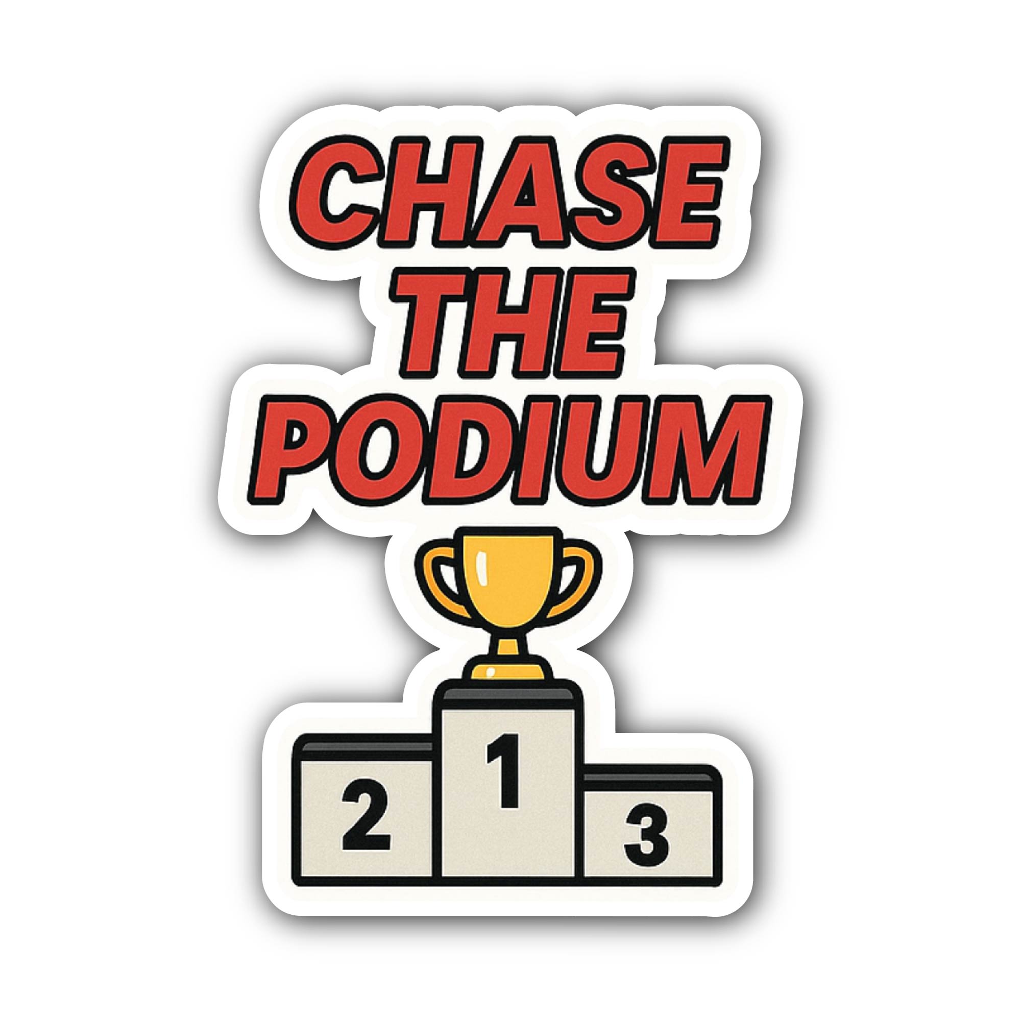 Chase The Podium Sticker, Waterproof Vinyl Decal Sticker Indoor Or Outdoor 2 (Pieces) 3" and 5"
