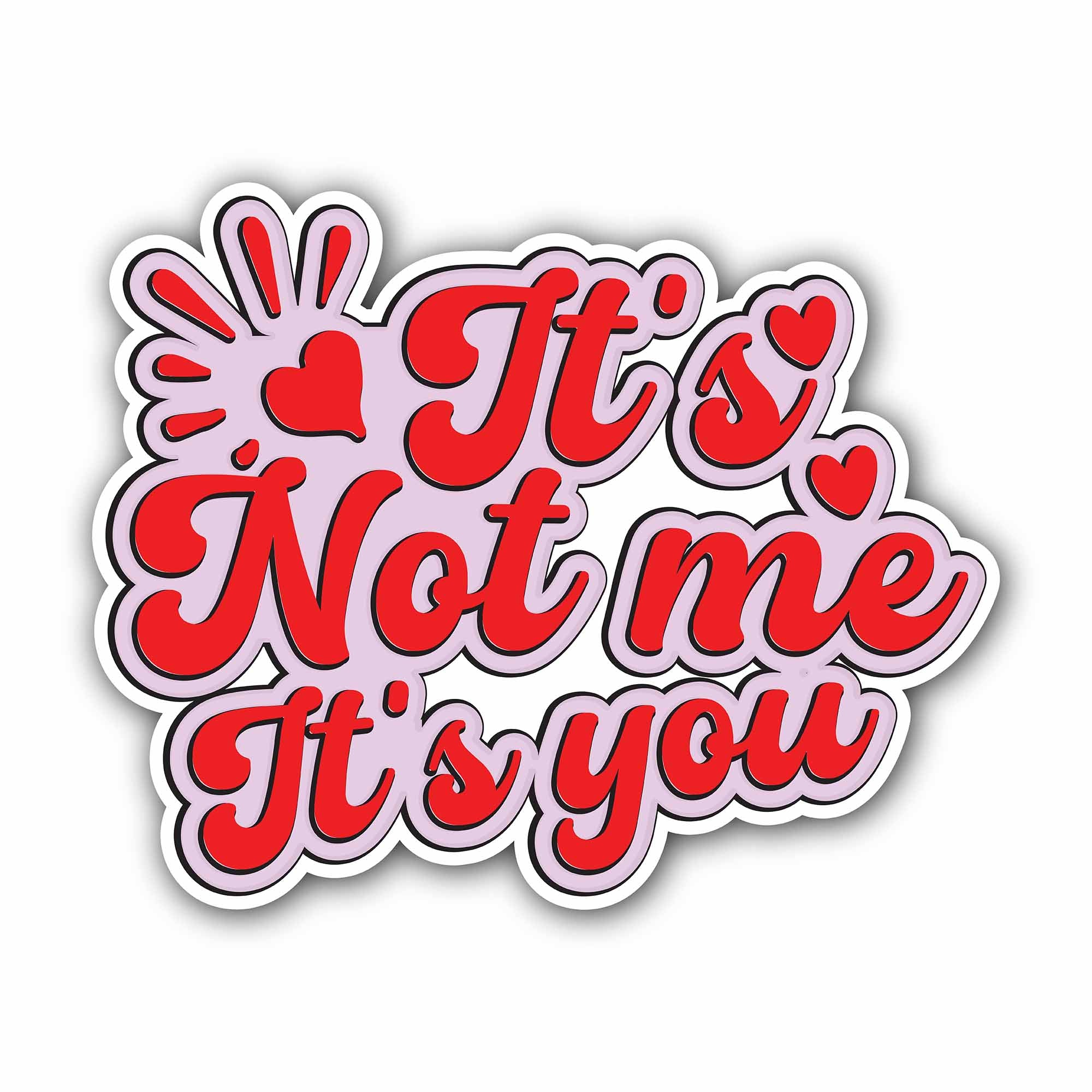 It's Not Me It's You Sticker, Waterproof Vinyl Decal Sticker Indoor Or Outdoor 2 (Pieces) 3" and 5"