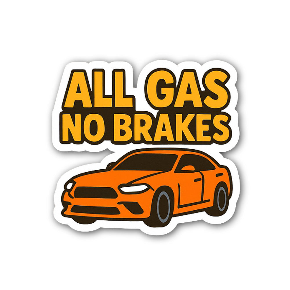 All Gas No Brakes Sticker, Waterproof Vinyl Decal Sticker Indoor Or Outdoor 2 (Pieces) 3" and 5"