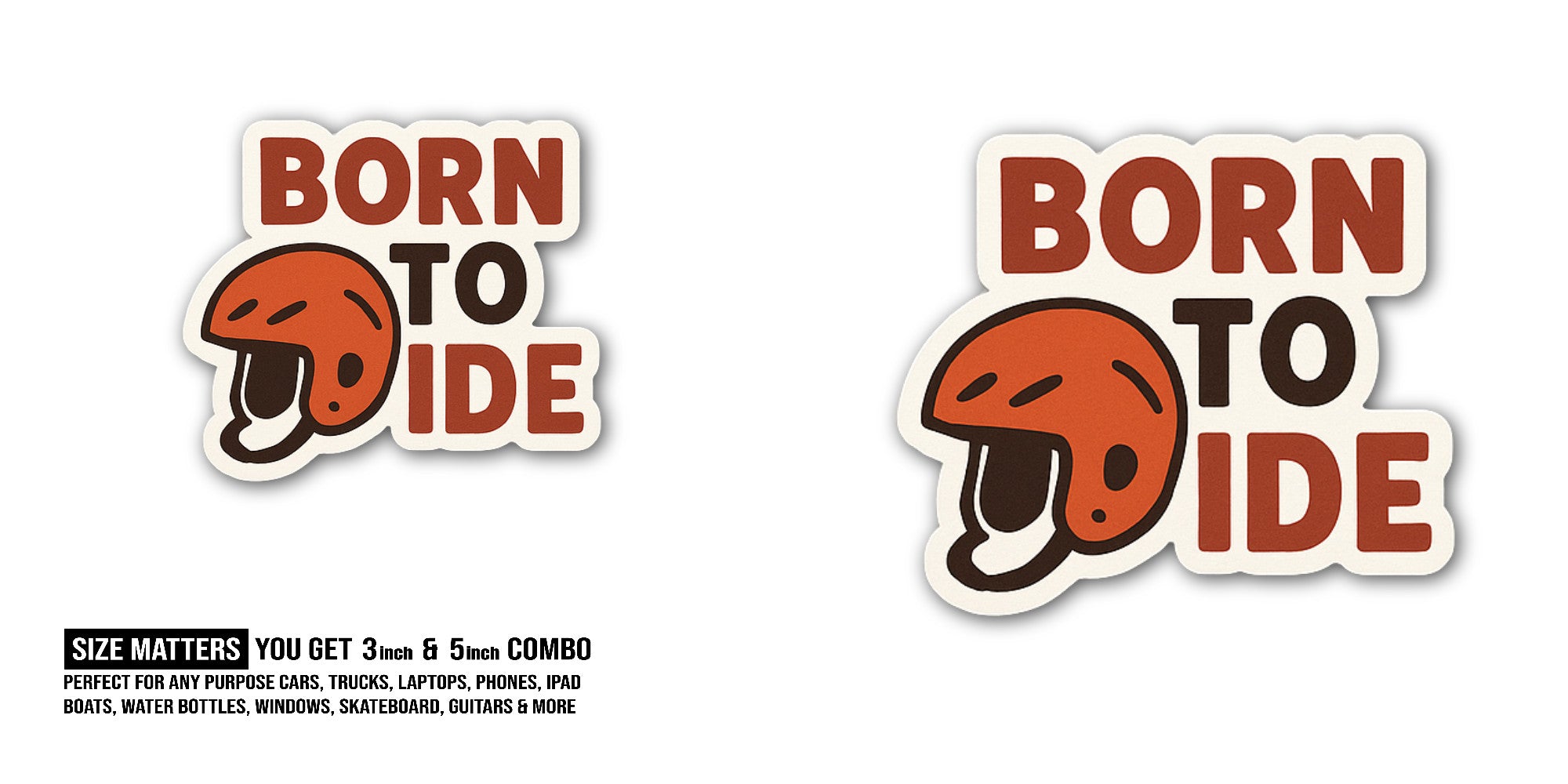Born to Ride Sticker, Waterproof Vinyl Decal Sticker Indoor Or Outdoor 2 (Pieces) 3" and 5"