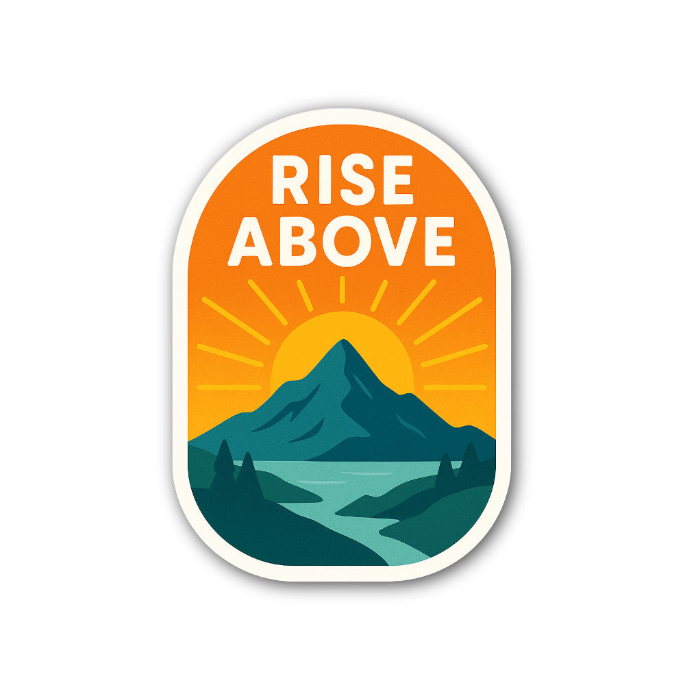 Rise Above Sticker, Waterproof Vinyl Decal Sticker Indoor Or Outdoor 2 (Pieces) 3" and 5"