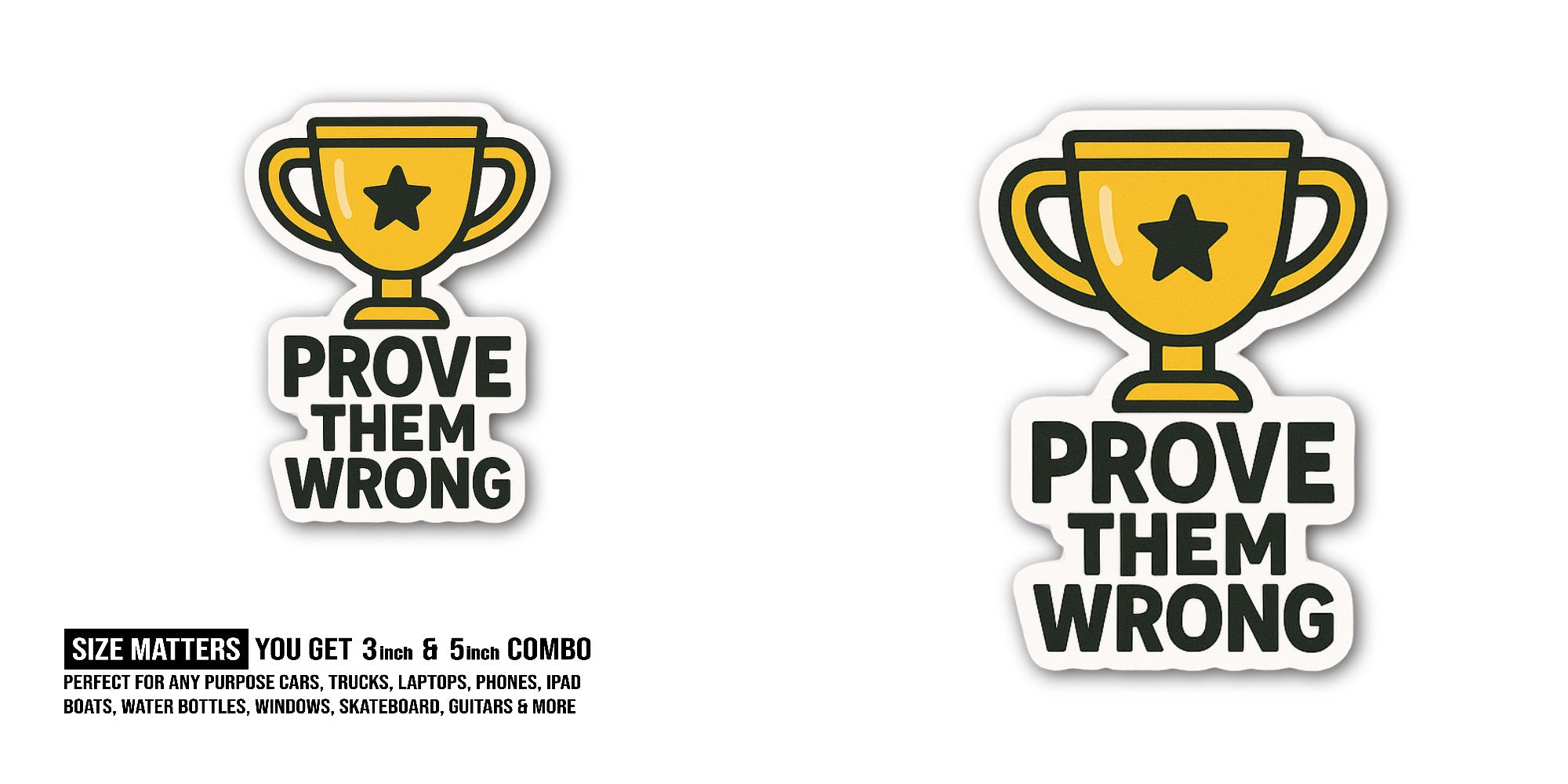 Prove Them Wrong Sticker, Waterproof Vinyl Decal Sticker Indoor Or Outdoor 2 (Pieces) 3" and 5"