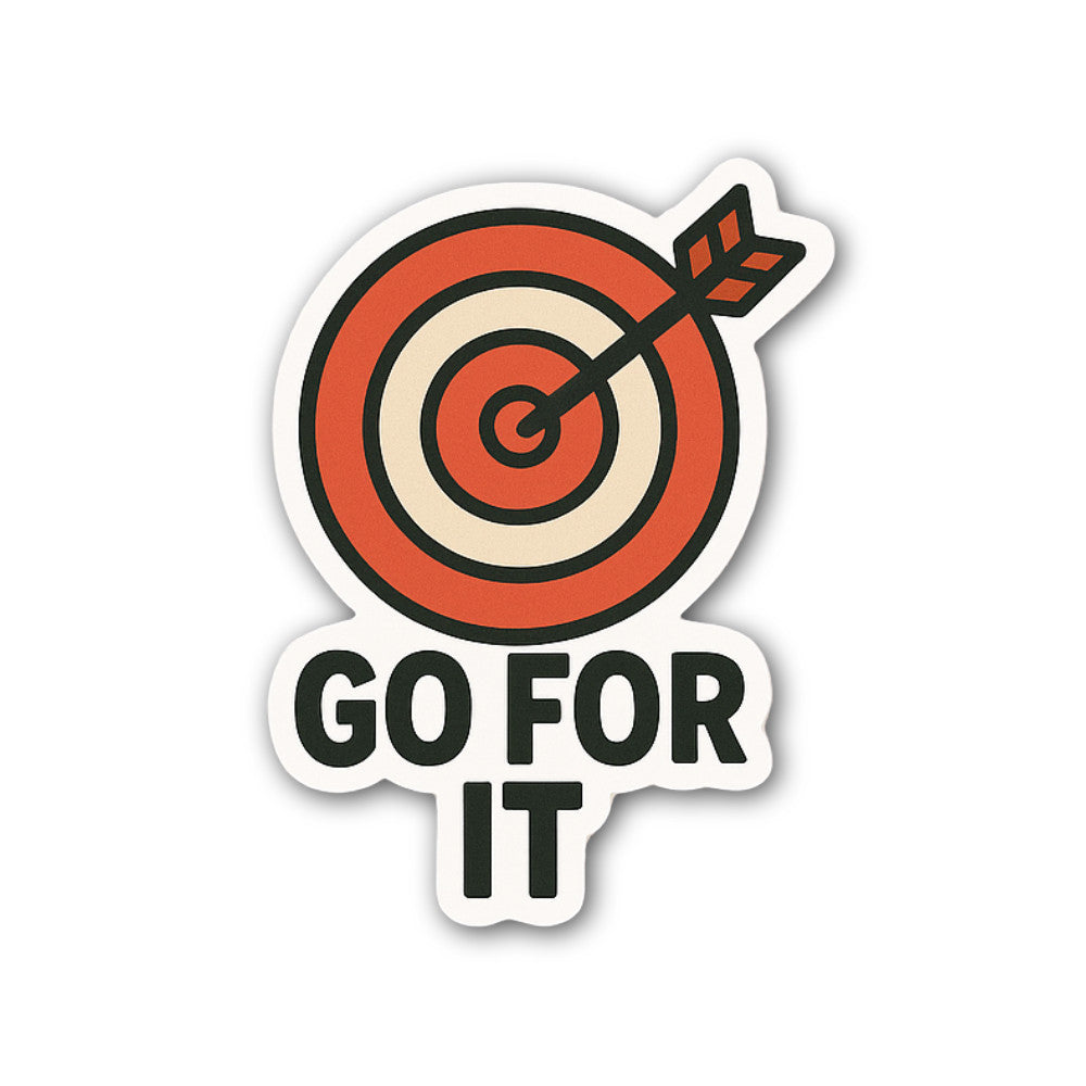 Go for It Sticker, Waterproof Vinyl Decal Sticker Indoor Or Outdoor 2 (Pieces) 3" and 5"