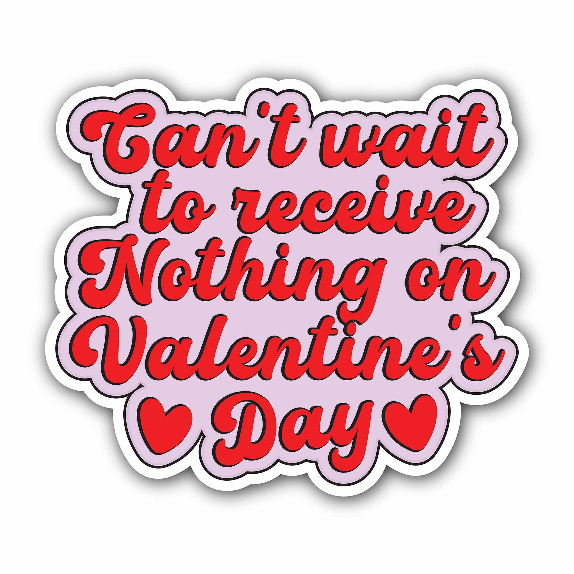 Can't Wait to Receive Nothing On Valentine's Day Sticker, Waterproof Vinyl Decal Sticker Indoor Or Outdoor 2 (Pieces) 3" and 5"