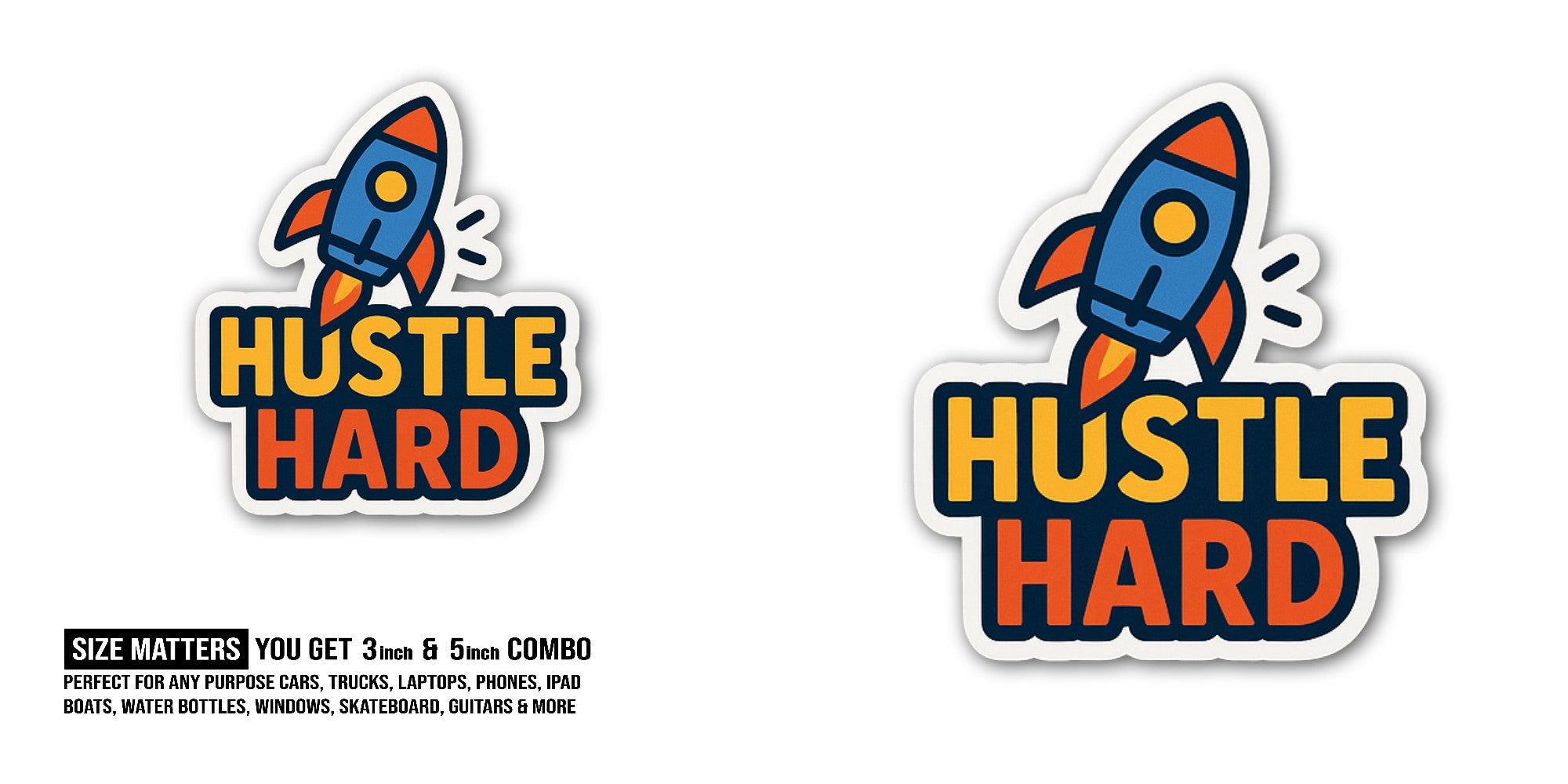 Hustle Hard Sticker, Waterproof Vinyl Decal Sticker Indoor Or Outdoor 2 (Pieces) 3" and 5"