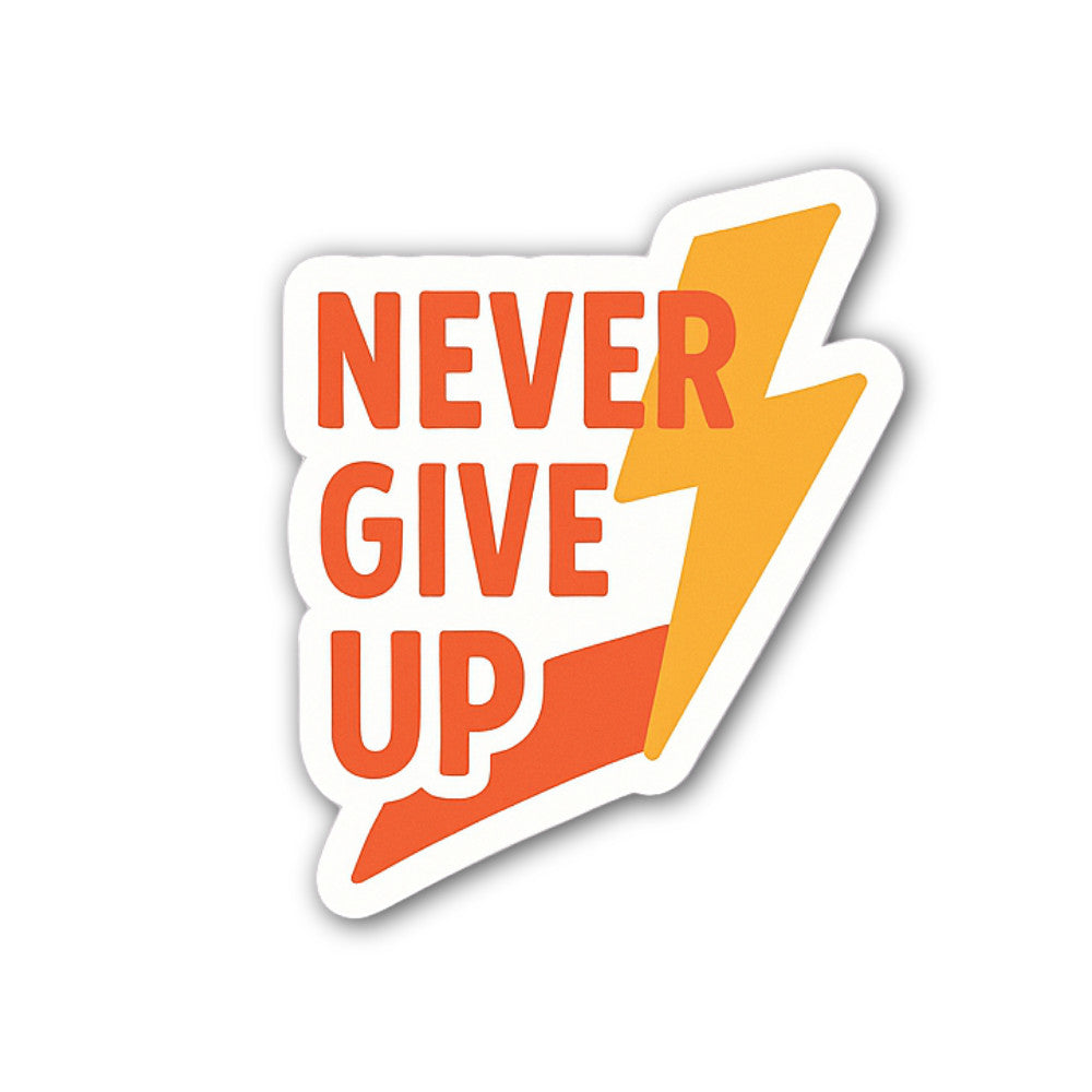 Never Give Up  Sticker, Waterproof Vinyl Decal Sticker Indoor Or Outdoor 2 (Pieces) 3" and 5"