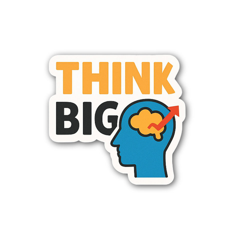 Think Big Sticker, Waterproof Vinyl Decal Sticker Indoor Or Outdoor 2 (Pieces) 3" and 5"