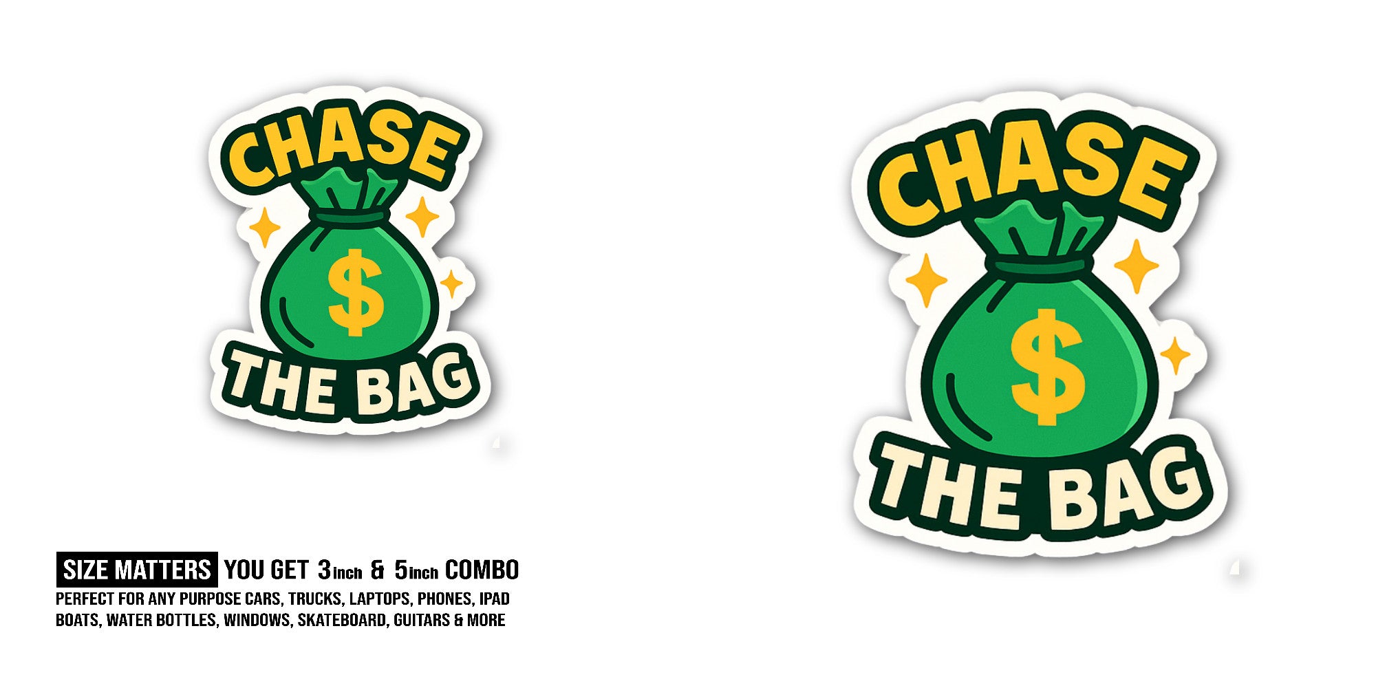 Chase $ The Bag Sticker, Waterproof Vinyl Decal Sticker Indoor Or Outdoor 2 (Pieces) 3" and 5"