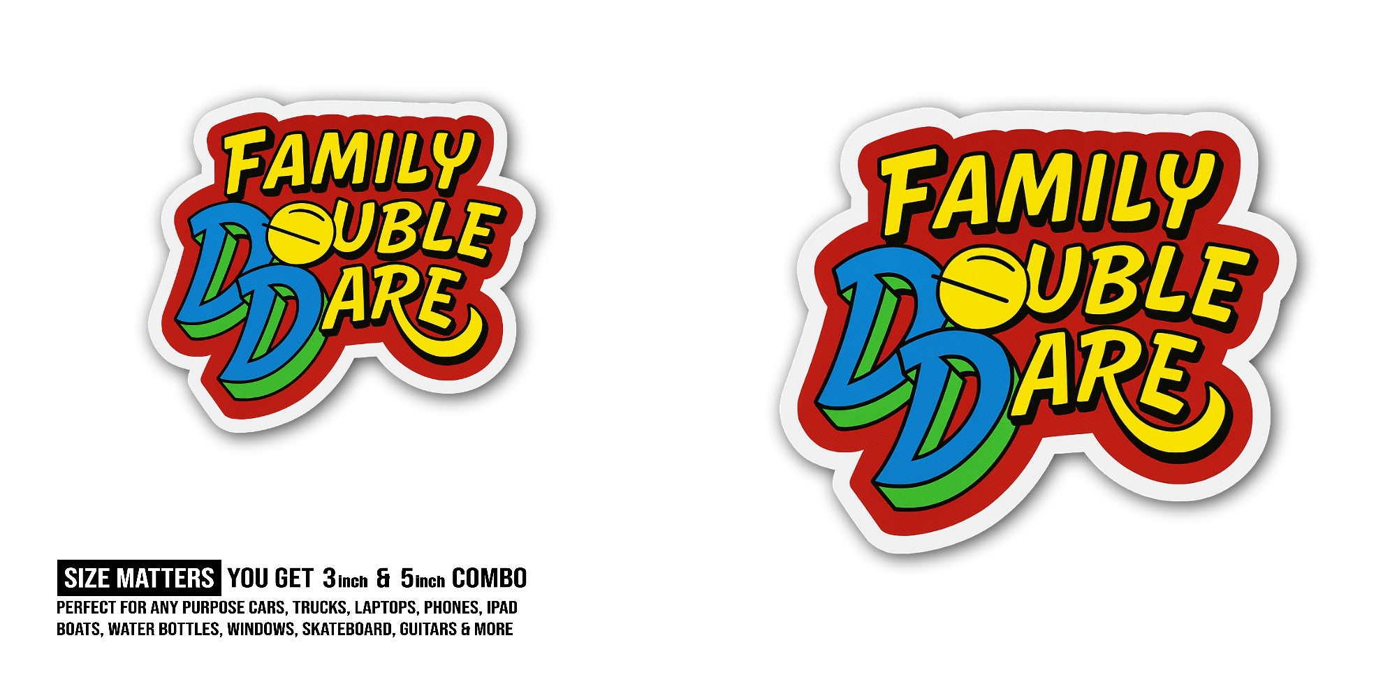 Family Double Dare Sticker, Waterproof Vinyl Decal Sticker Indoor Or Outdoor 2 (Pieces) 3" and 5"