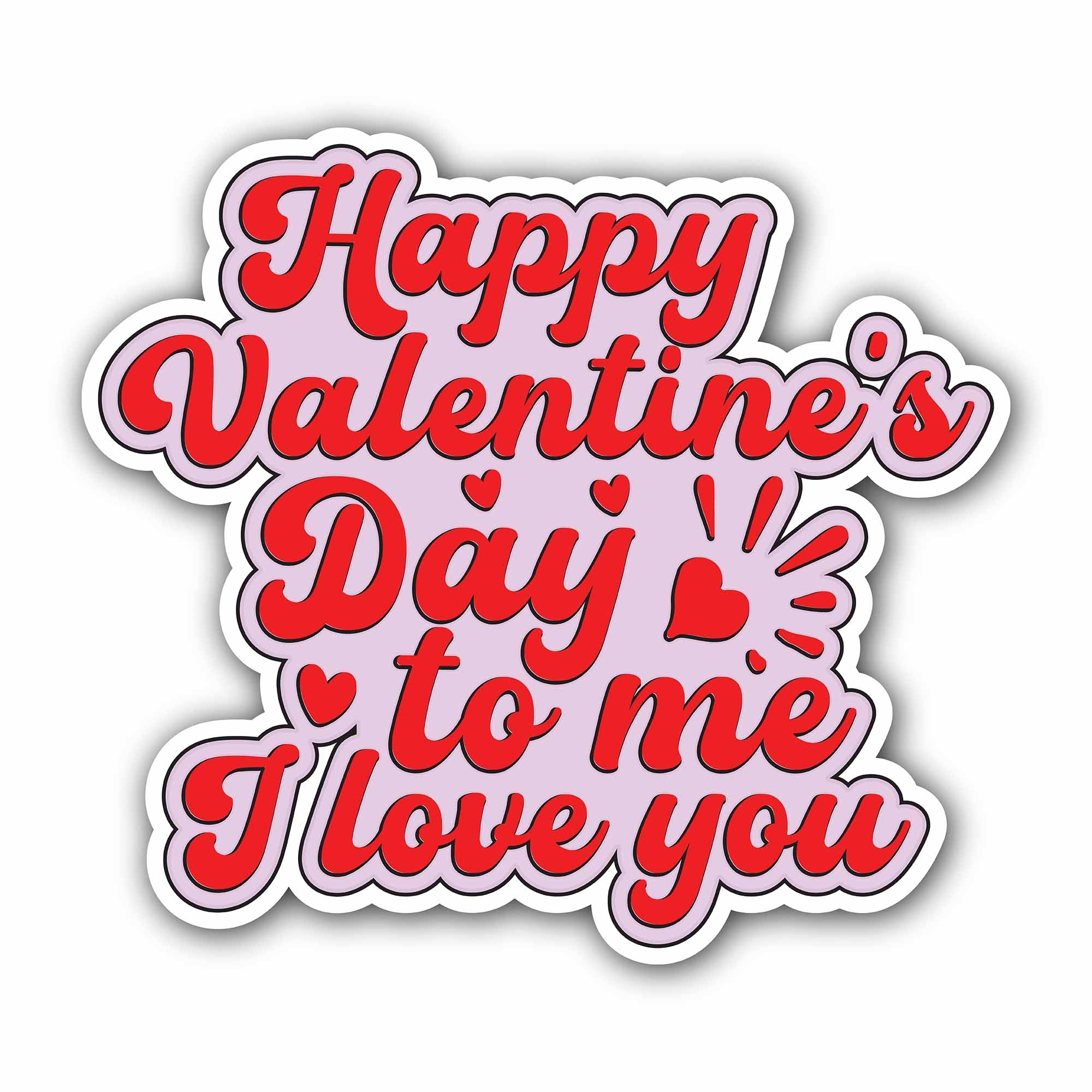Happy Valentine's Day to Me I Love You Sticker, Waterproof Vinyl Decal Sticker Indoor Or Outdoor 2 (Pieces) 3" and 5"