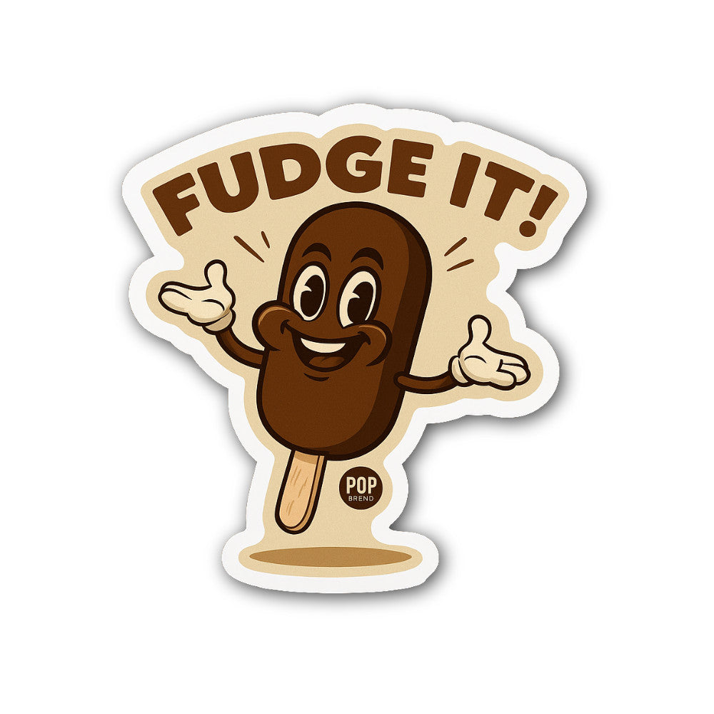 Fudge It! Sticker, Waterproof Vinyl Decal Sticker Indoor Or Outdoor 2 (Pieces) 3" and 5"