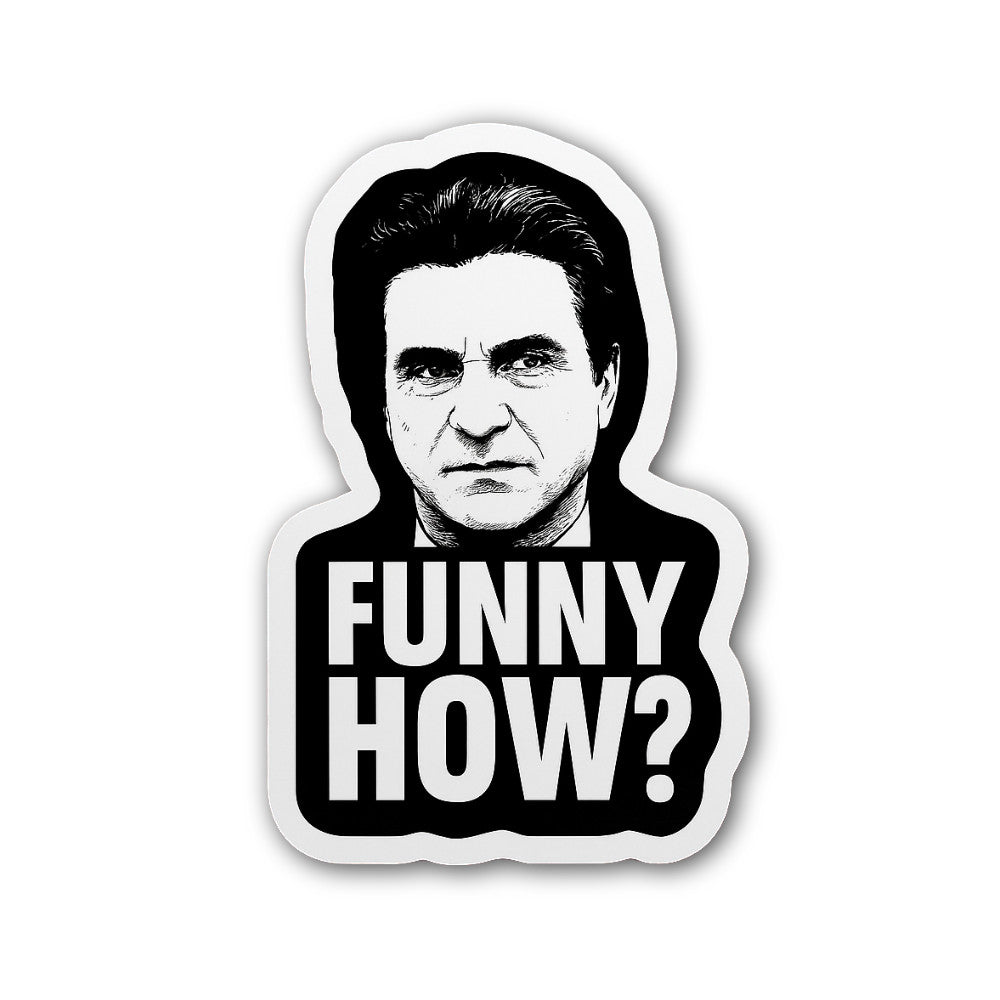 Funny How? Sticker, Waterproof Vinyl Decal Sticker Indoor Or Outdoor 2 (Pieces) 3" and 5"