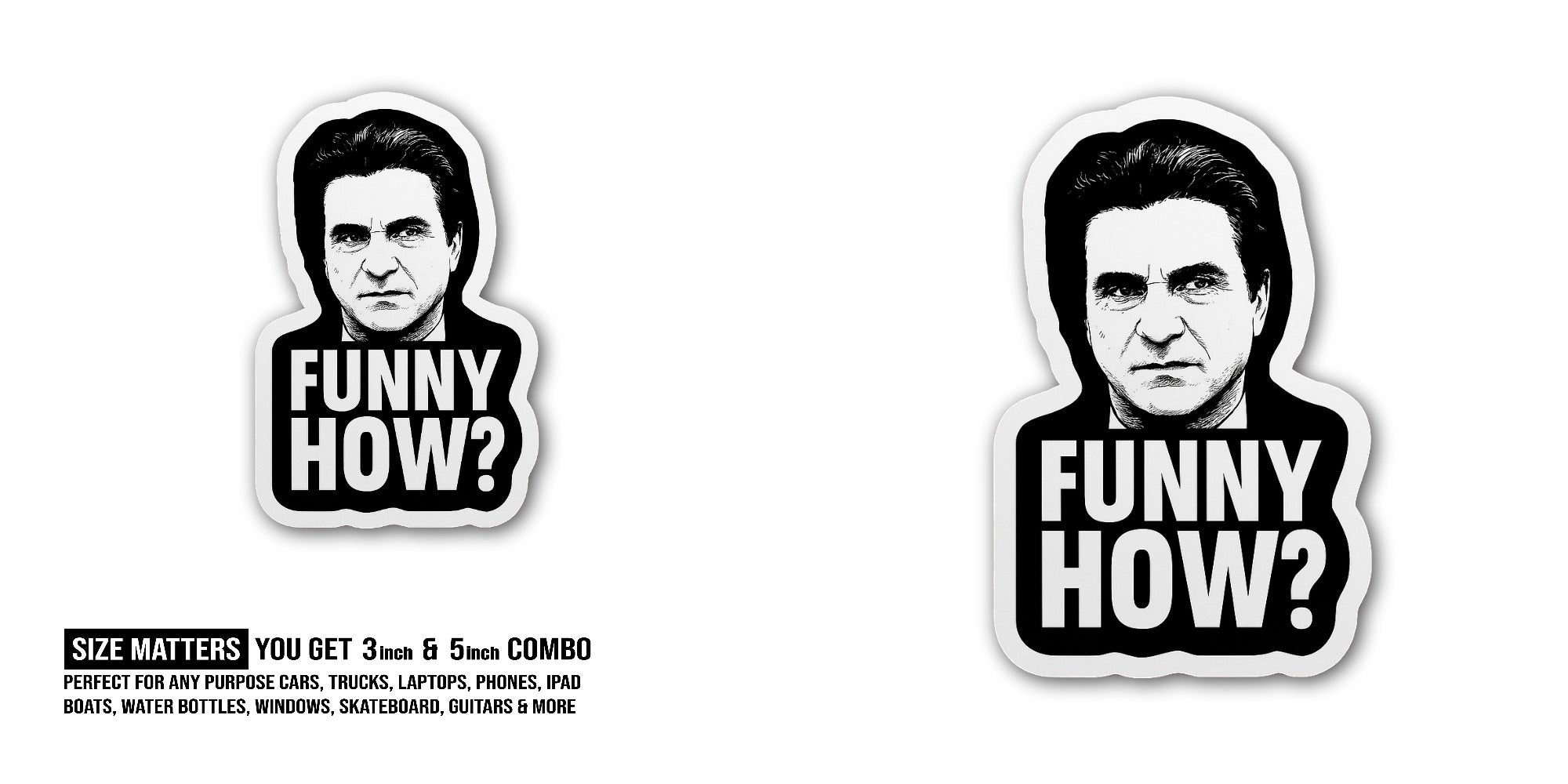 Funny How? Sticker, Waterproof Vinyl Decal Sticker Indoor Or Outdoor 2 (Pieces) 3" and 5"