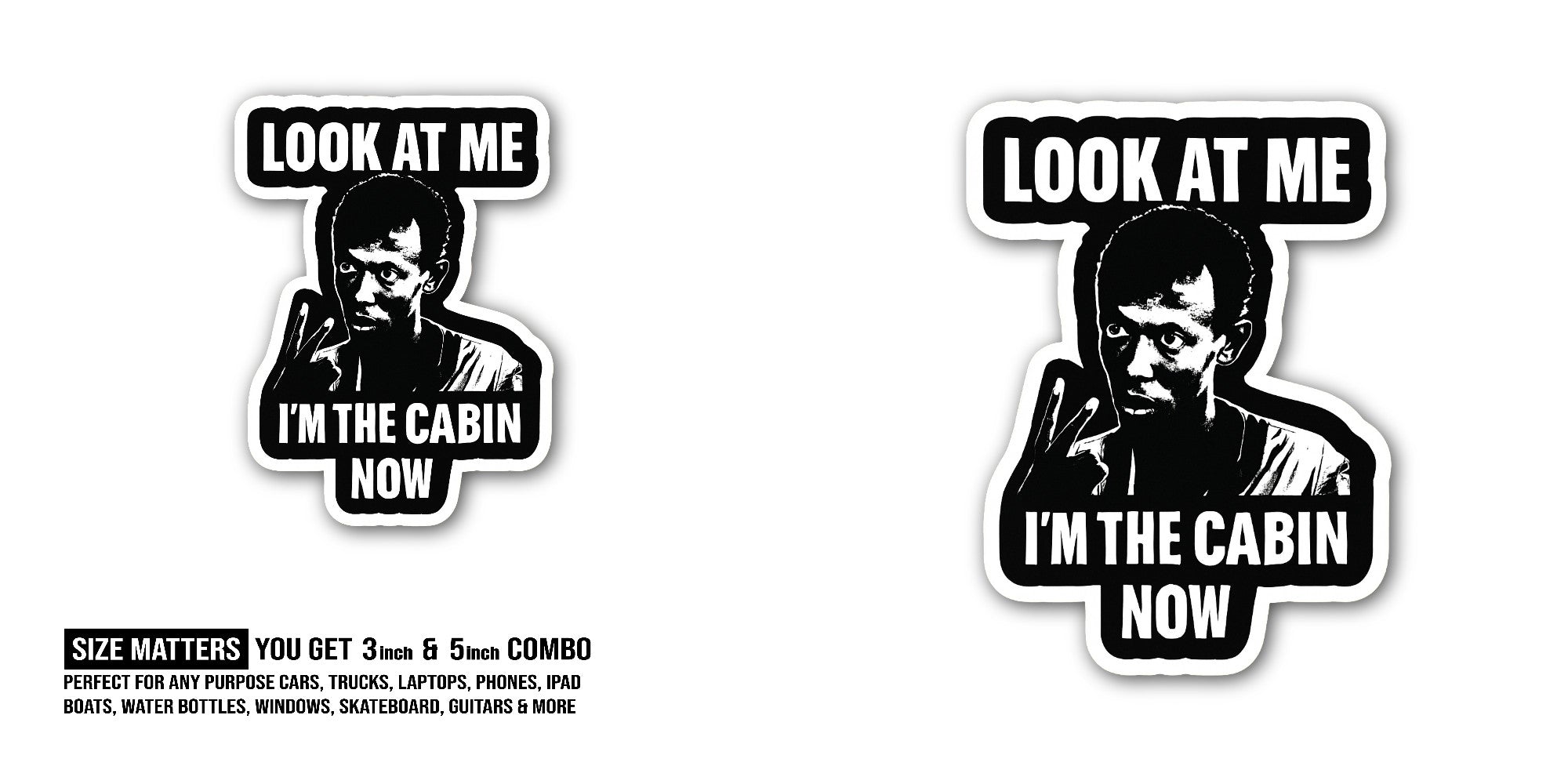 Look at Me I'm The Cabin Now Sticker, Waterproof Vinyl Decal Sticker Indoor Or Outdoor 2 (Pieces) 3" and 5"