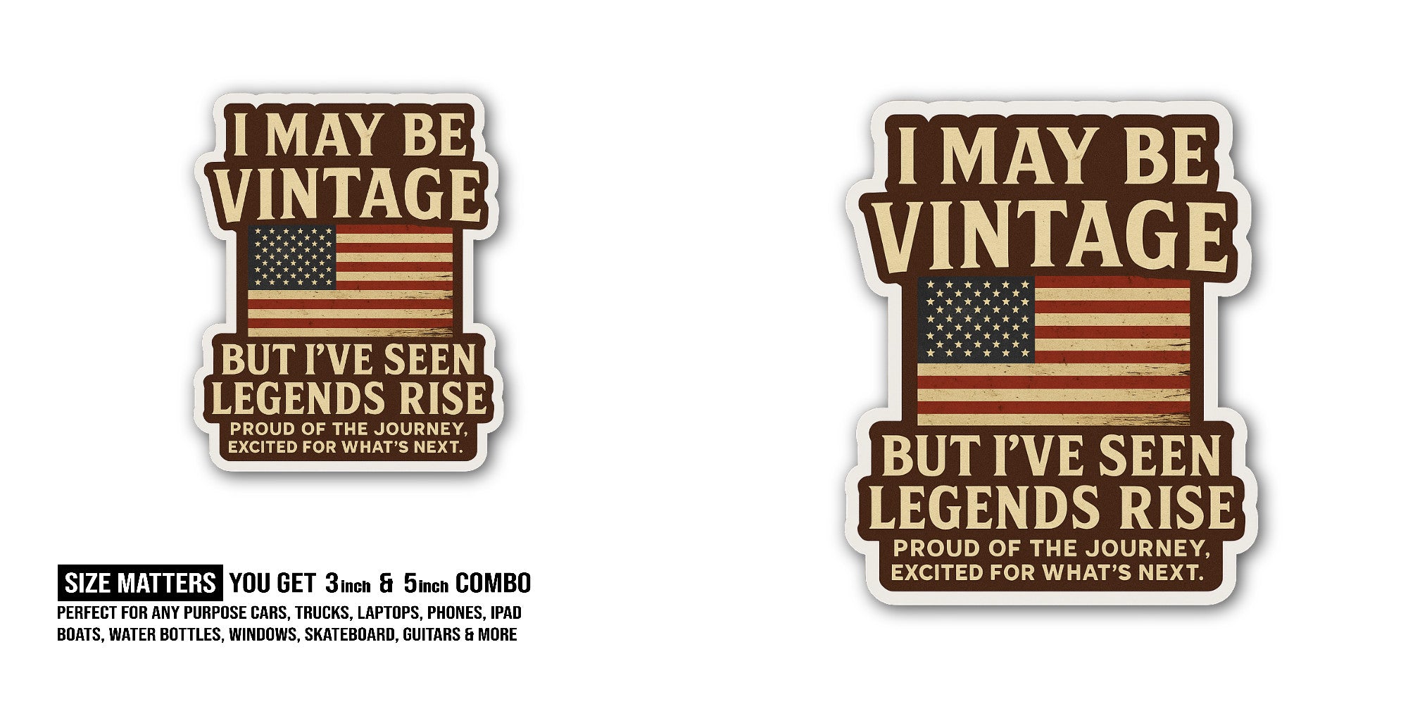 I may be vintage but i've seen legends rise Sticker, Waterproof Vinyl Decal Sticker Indoor Or Outdoor 2 (Pieces) 3" and 5"