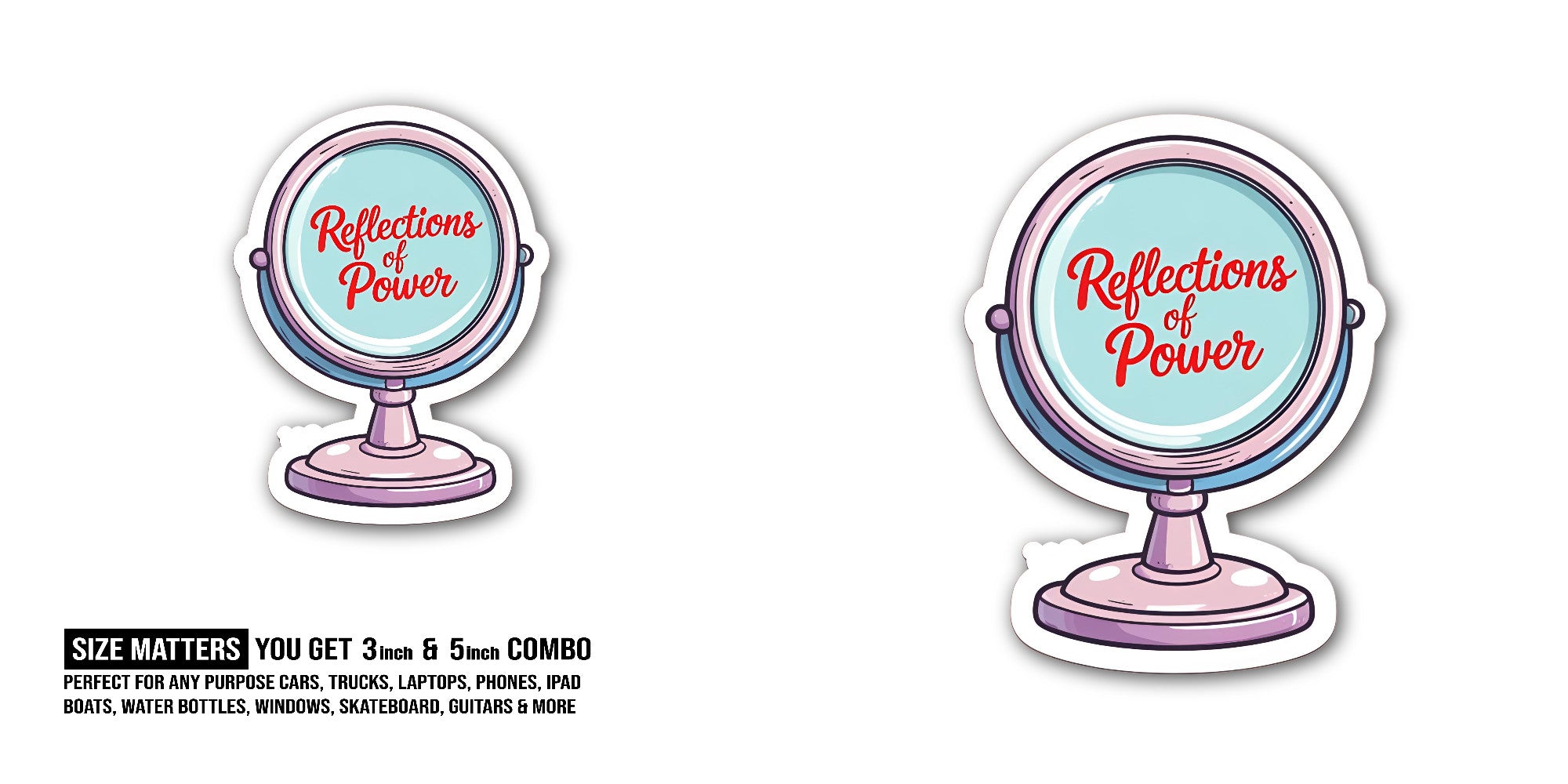 Reflections of Power Sticker, Waterproof Vinyl Decal Sticker Indoor Or Outdoor 2 (Pieces) 3" and 5"
