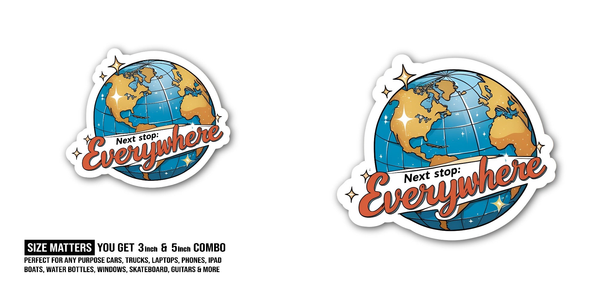 Everywhere Sticker, Waterproof Vinyl Decal Sticker Indoor Or Outdoor 2 (Pieces) 3" and 5"