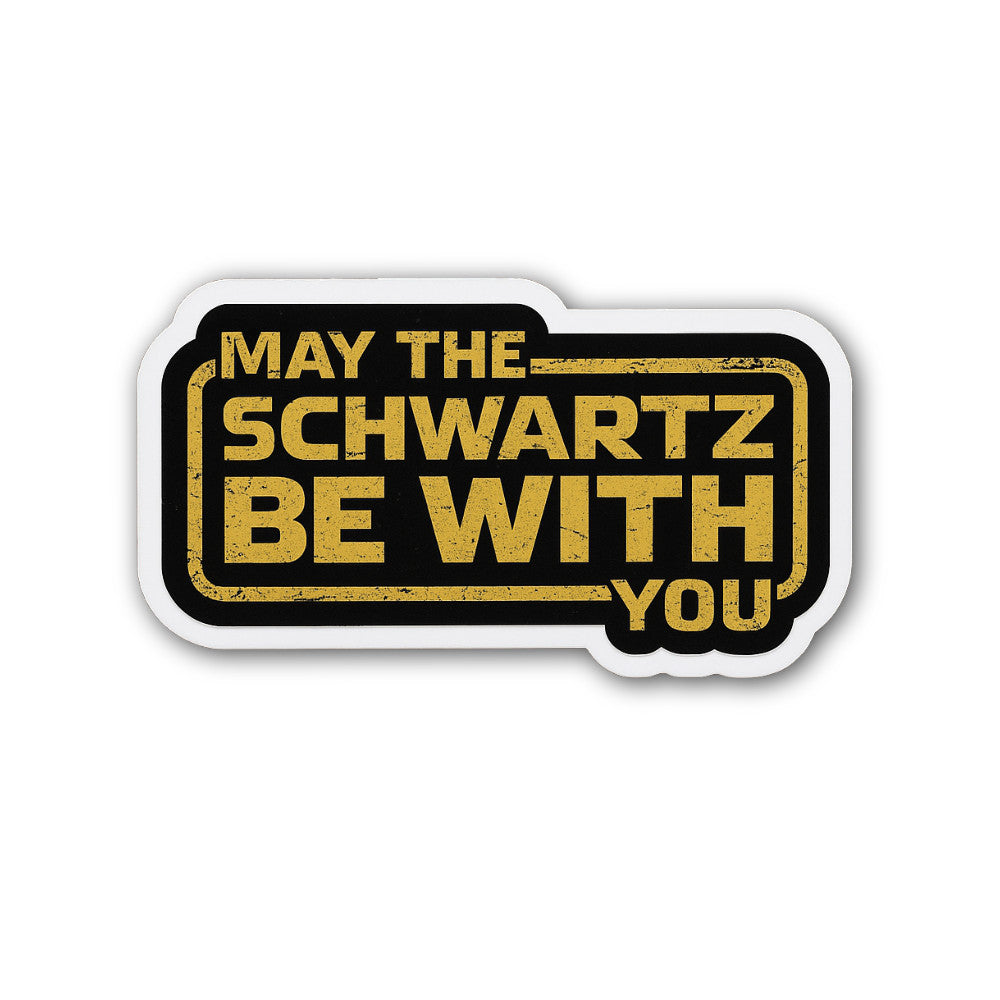 May The Schwartz Be With You Sticker, Waterproof Vinyl Decal Sticker Indoor Or Outdoor 2 (Pieces) 3" and 5"