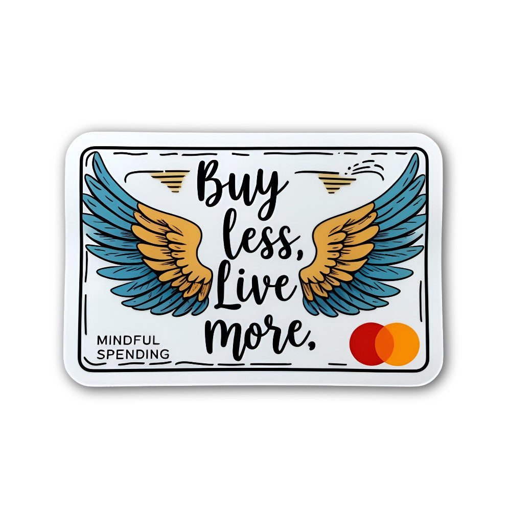 Buy Less, Live More Sticker, Waterproof Vinyl Decal Sticker Indoor Or Outdoor 2 (Pieces) 3" and 5"