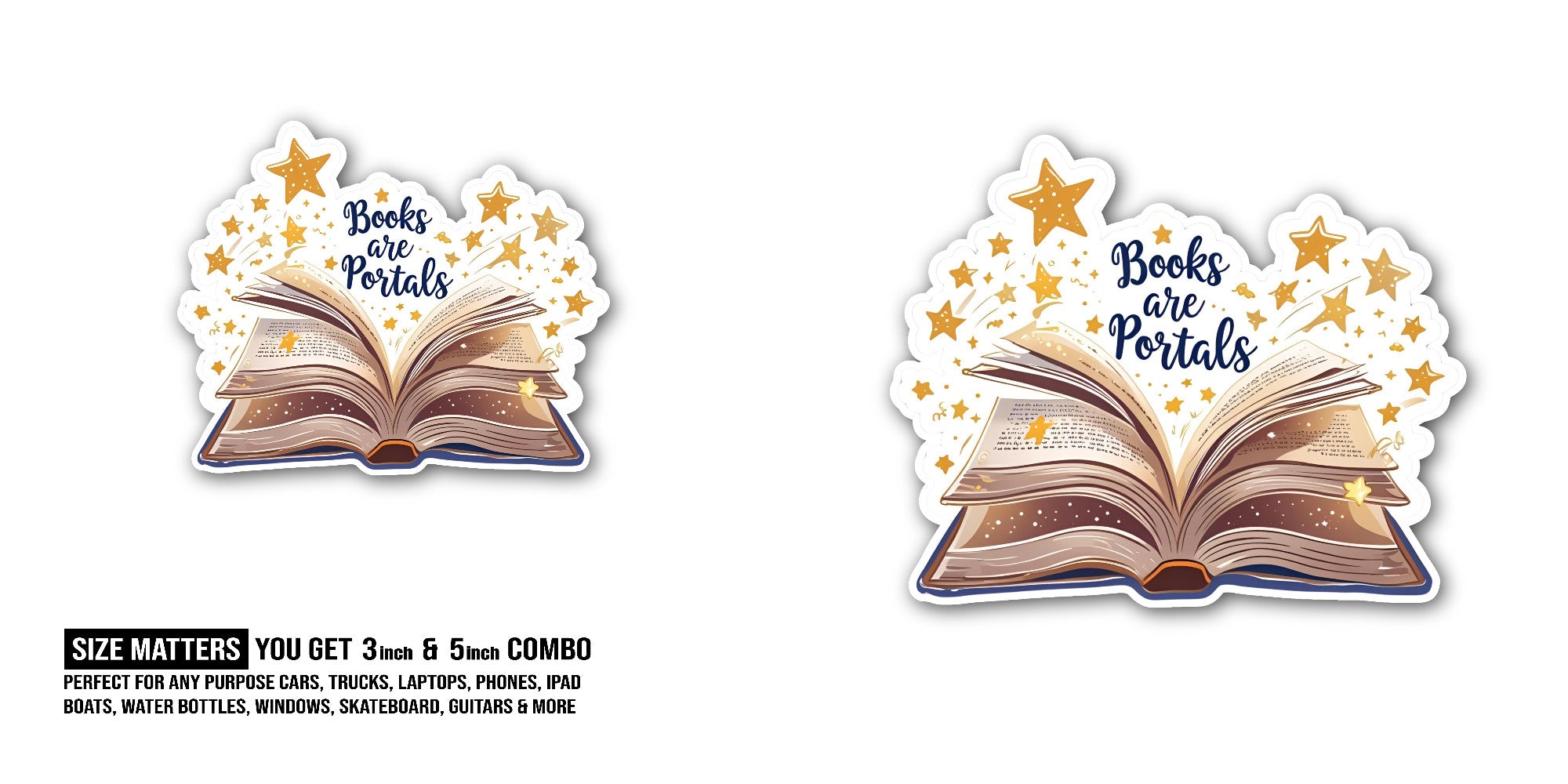 Books are Portals Sticker, Waterproof Vinyl Decal Sticker Indoor Or Outdoor 2 (Pieces) 3" and 5"